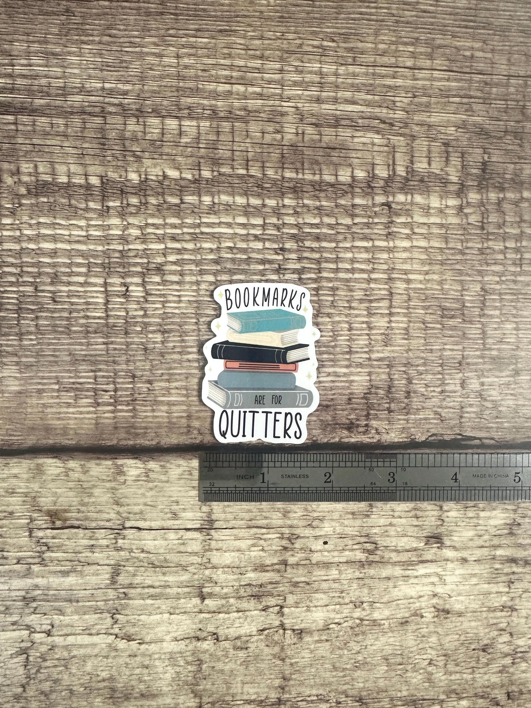 Funny Bookish Waterproof Sticker: "Bookmarks Are For Quitters" Vinyl Decal Reader Gift