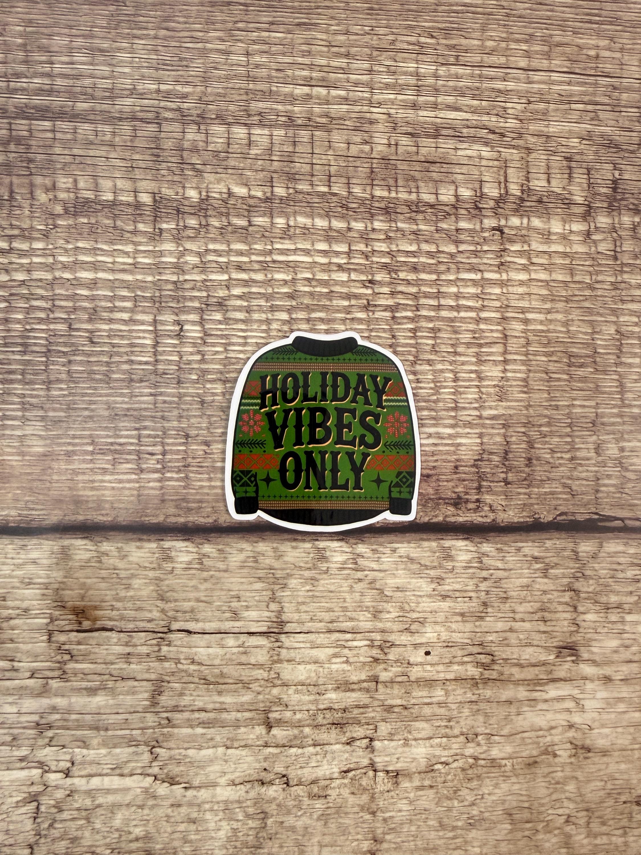 Funny Ugly Christmas Waterproof Sweater - "Holiday Vibes Only" Vinyl Decal