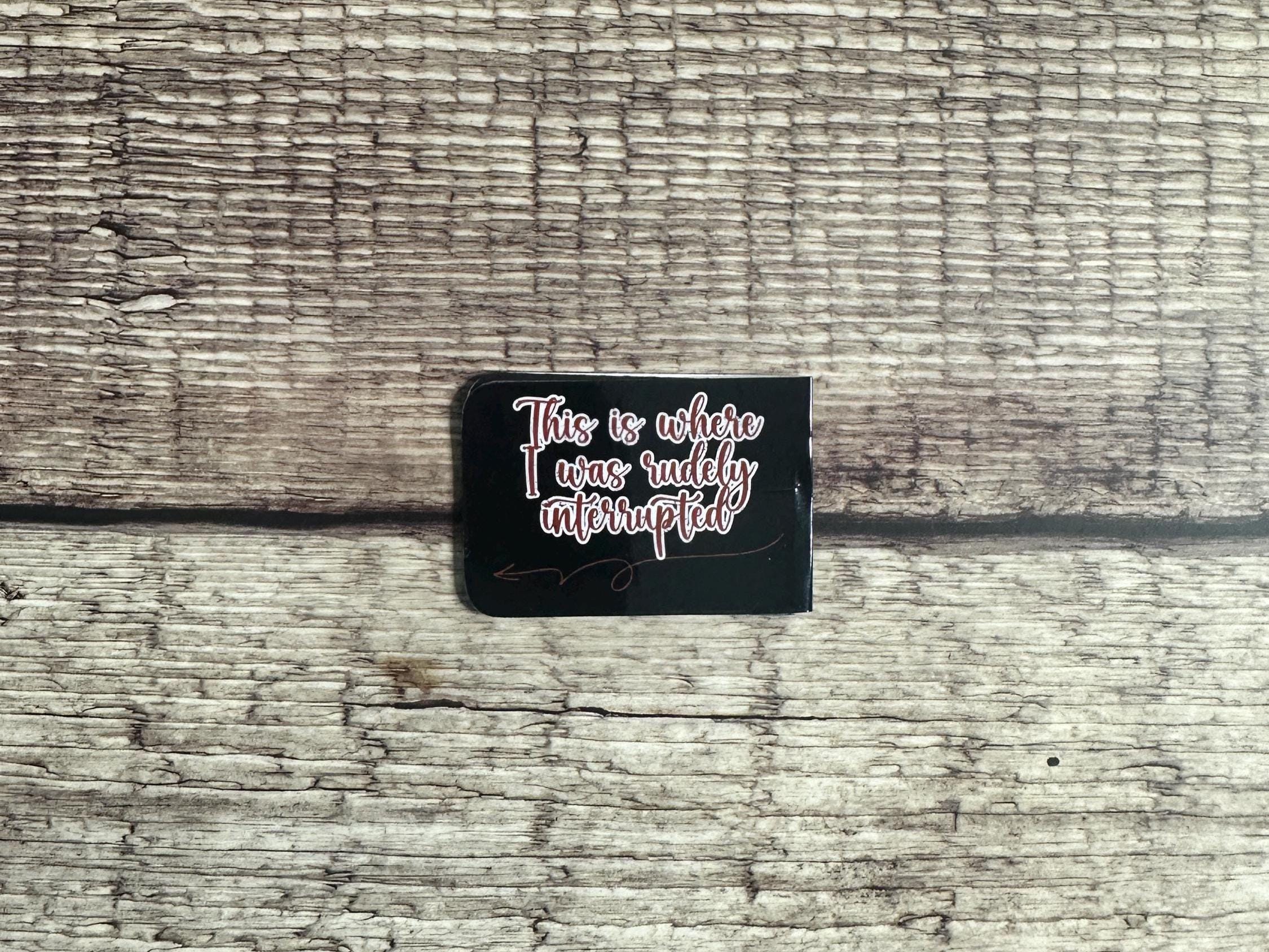 Funny Magnetic Bookmark: "Rudely Interrupted" Page Marker