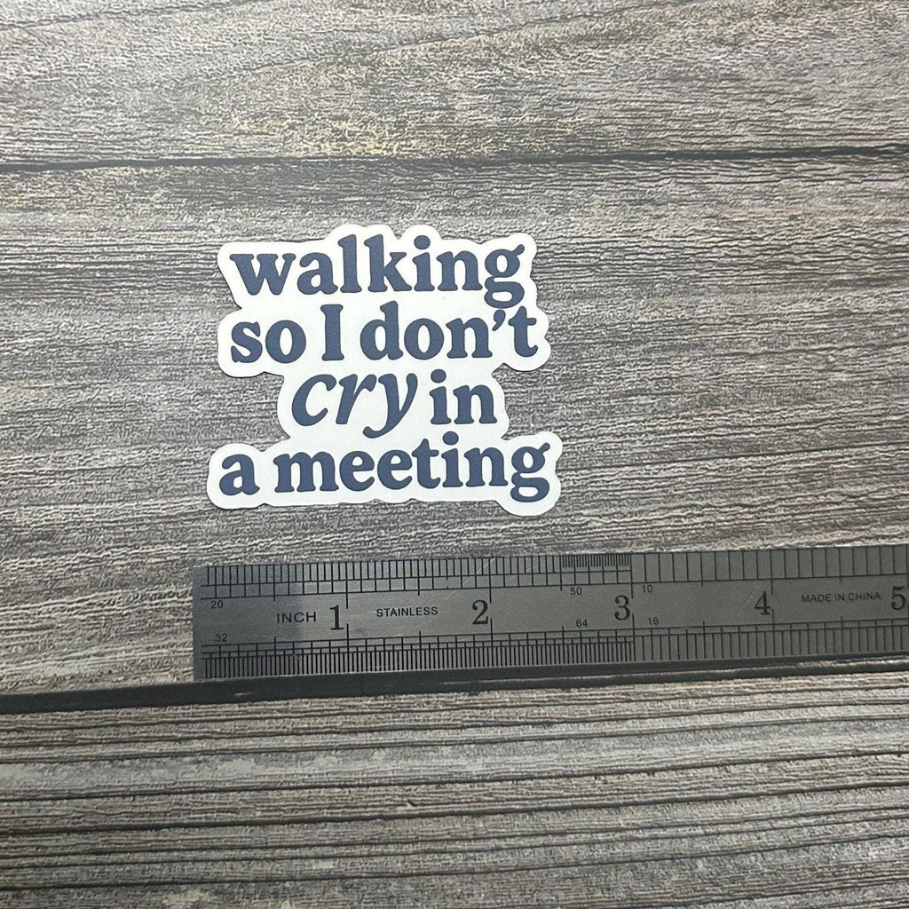 Funny Mental Health Sticker: "Walking So I Don’t Cry in a Meeting" - Waterproof Vinyl Decal