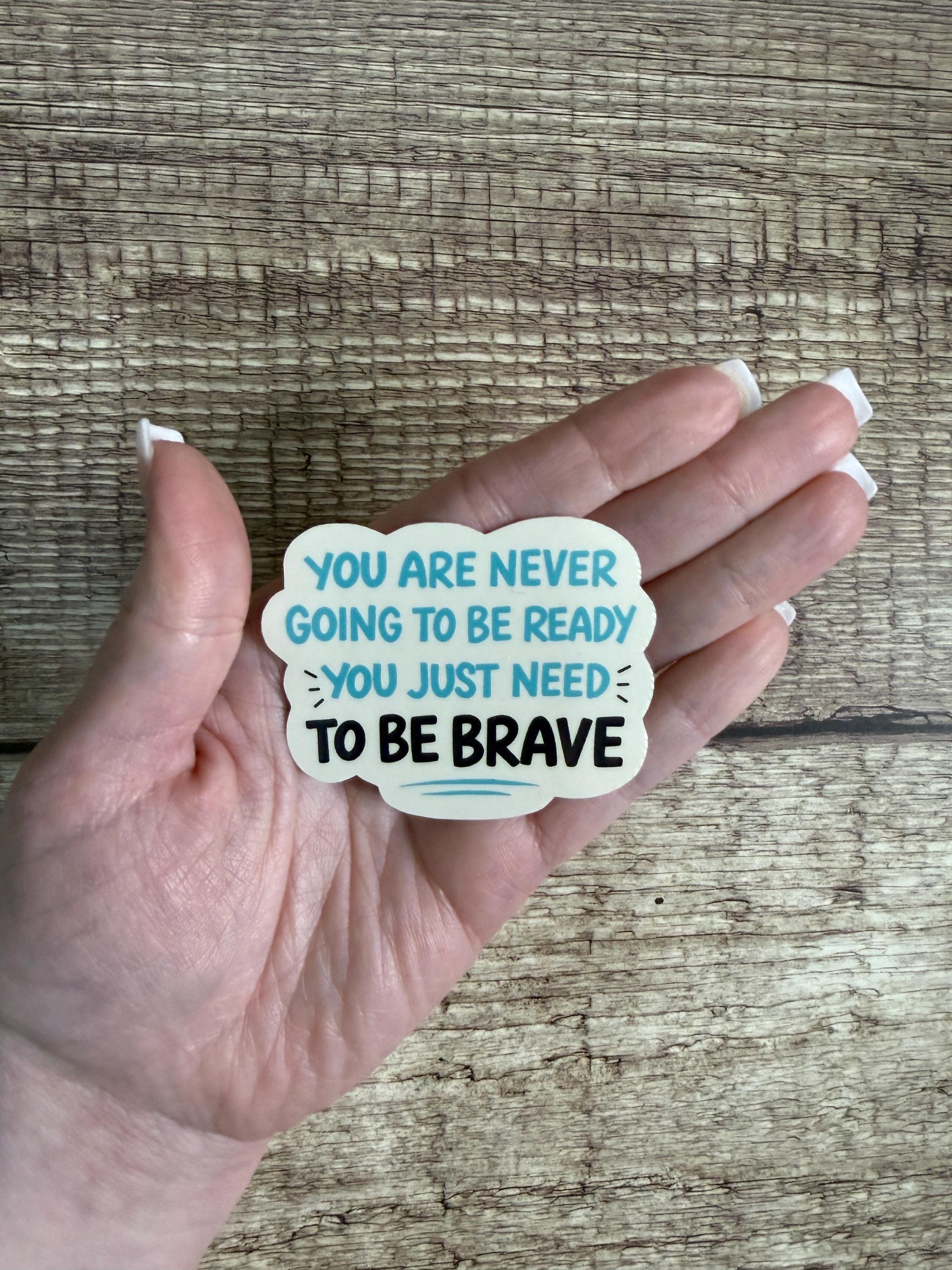 Inspirational Waterproof Sticker "You Are Never Going to Be Ready..." Motivational Quote Vinyl Decal Gift