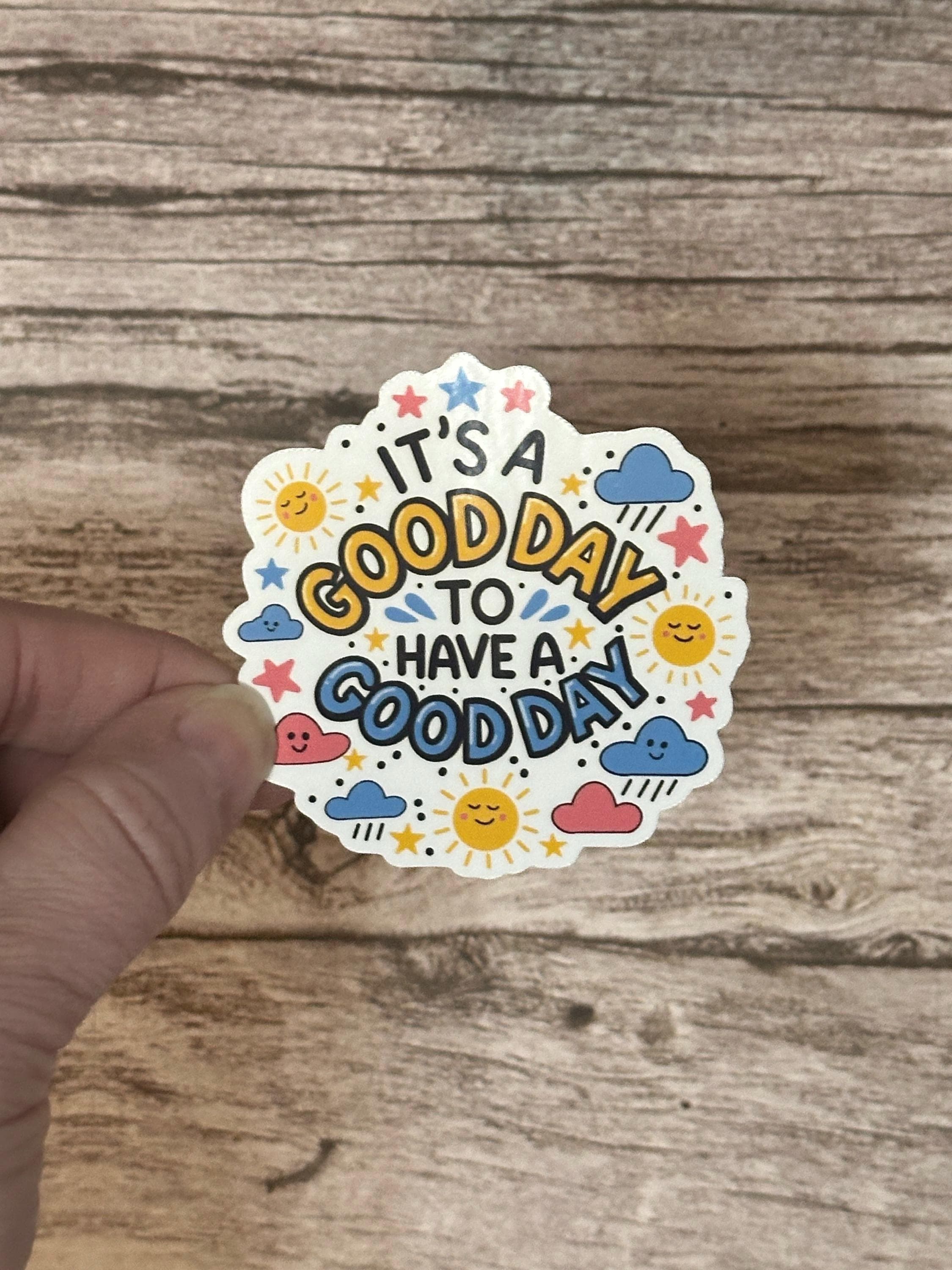 Inspirational Quote Waterproof Sticker: "It's a Good Day To Have a Good Day"- Motivational Vinyl Decal