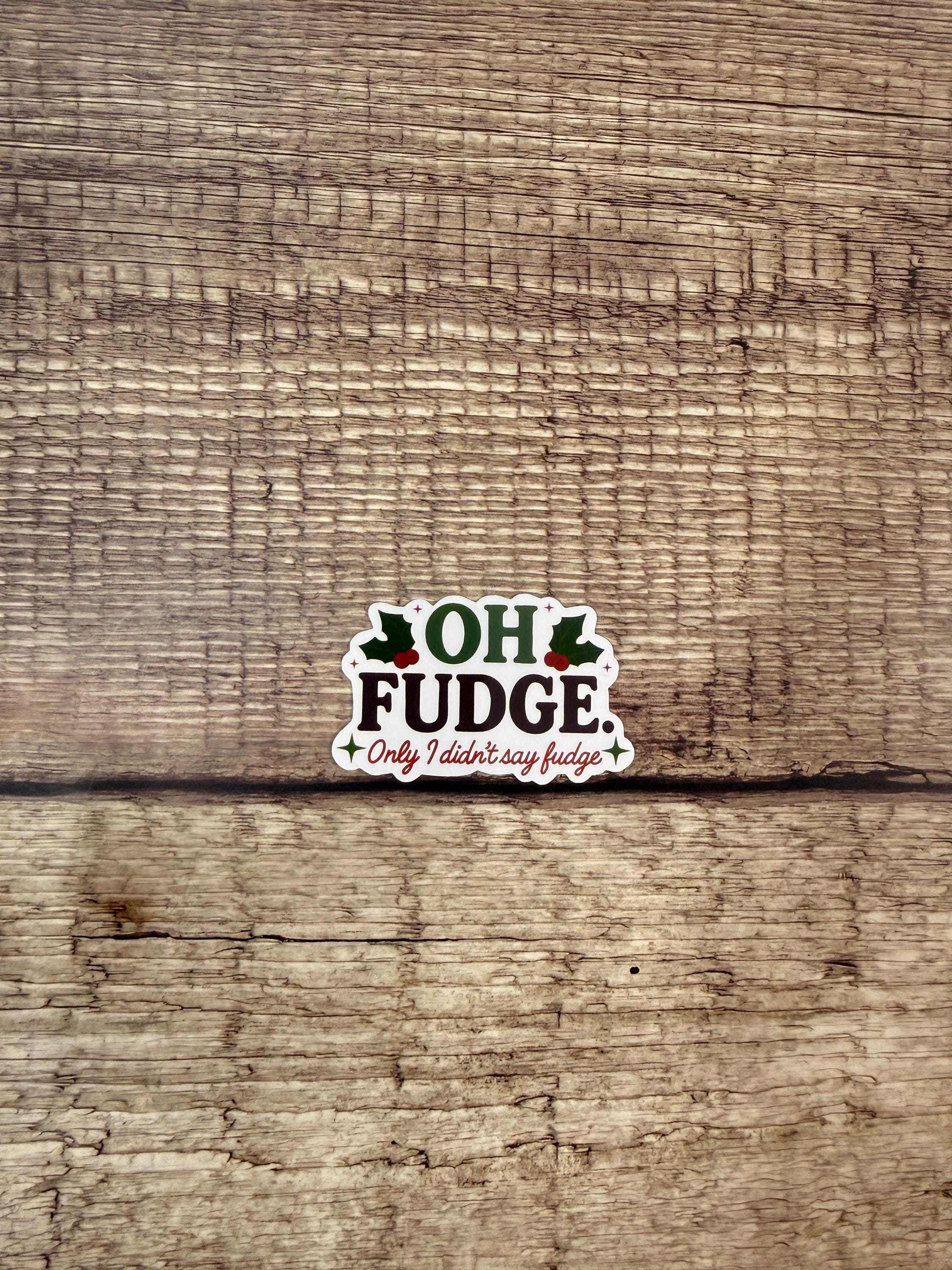 Funny Christmas Waterproof Sticker "Oh Fudge" Holiday Movie Quote - Vinyl Decal Gift