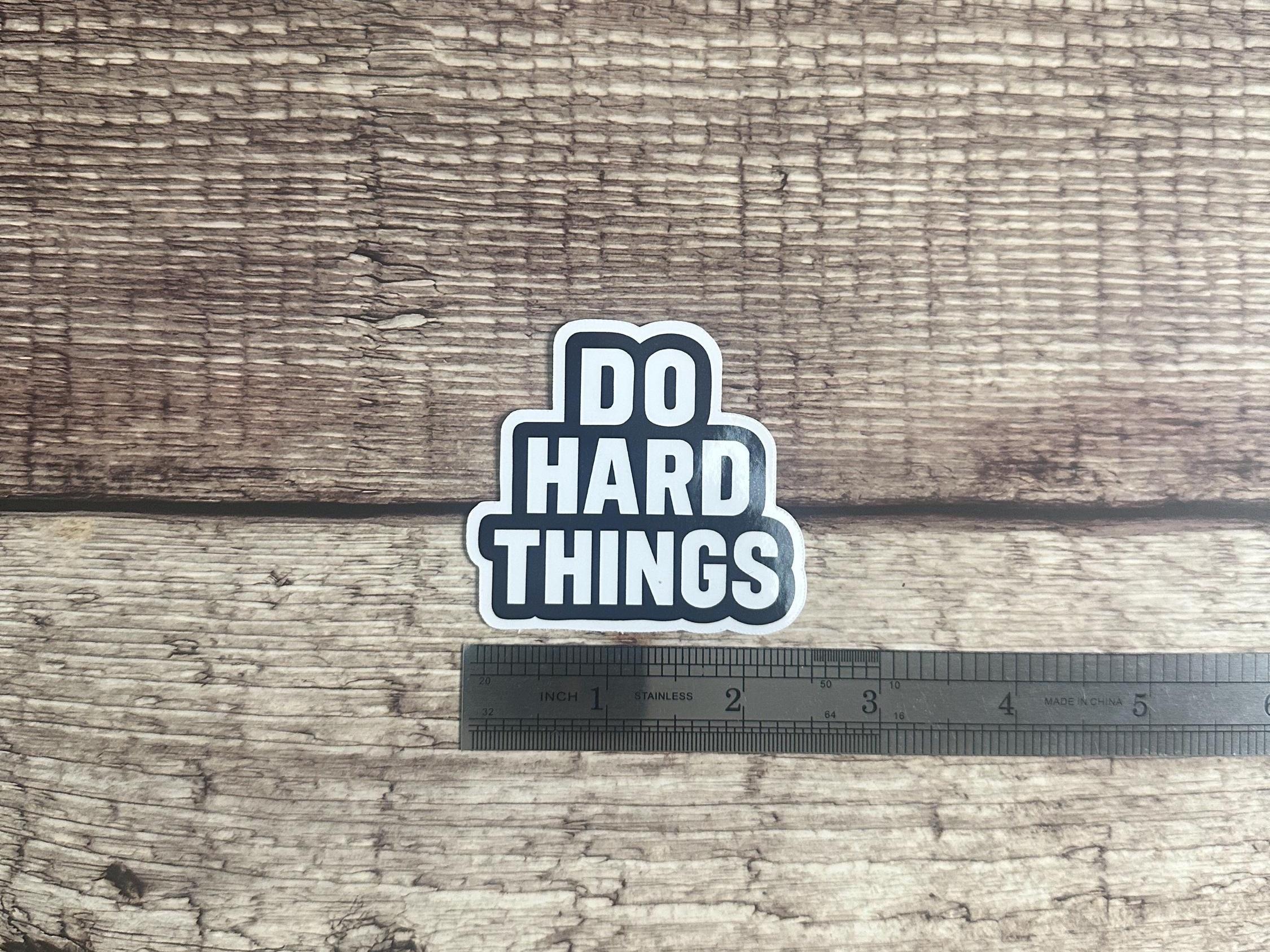 Inspirational Waterproof Sticker "Do Hard Things": Motivational Vinyl Decal for Laptops, Water Bottles