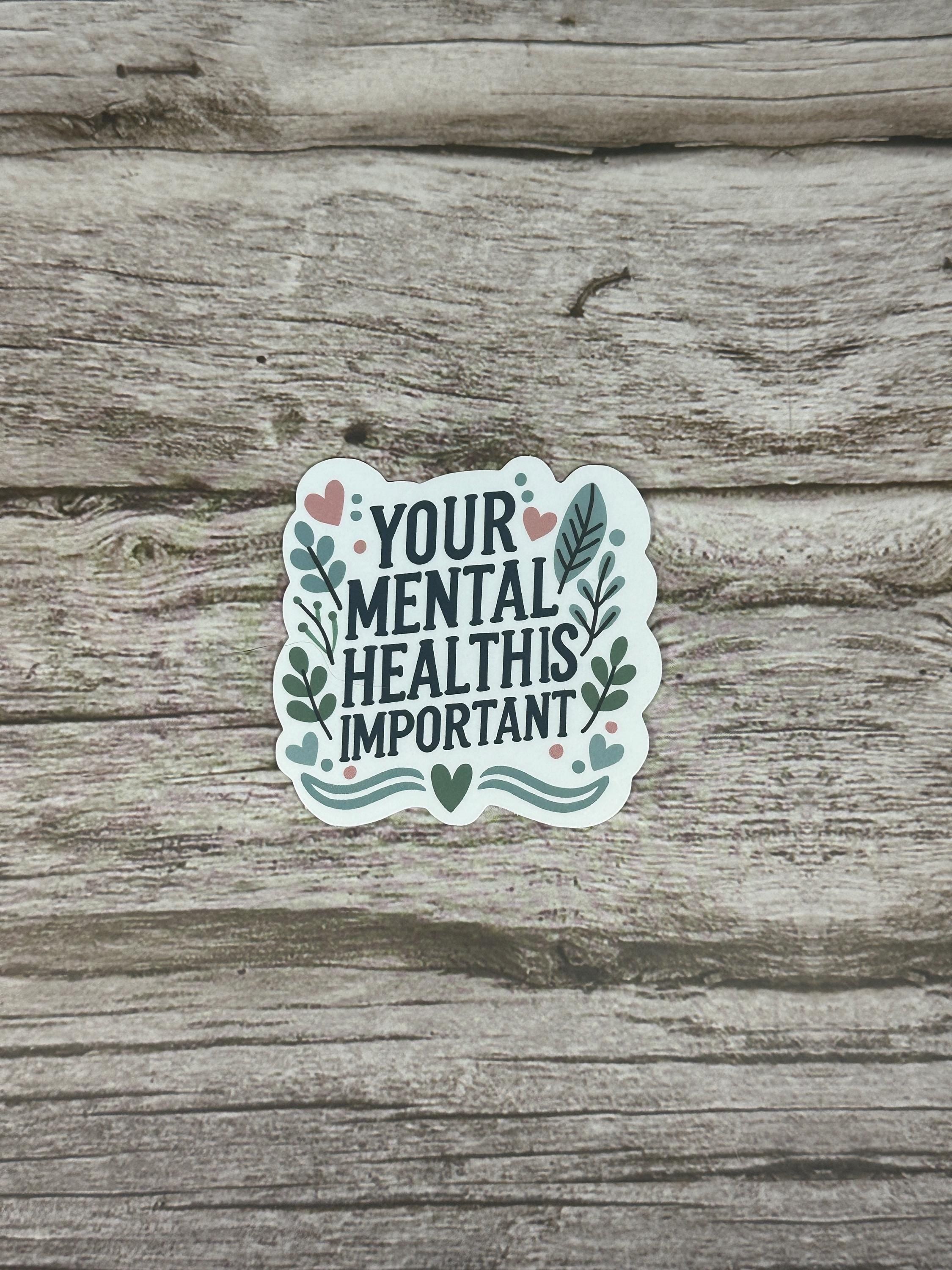 Mental Health Waterproof Sticker: "Your Mental Health is Important" Positive Affirmation Vinyl Decal