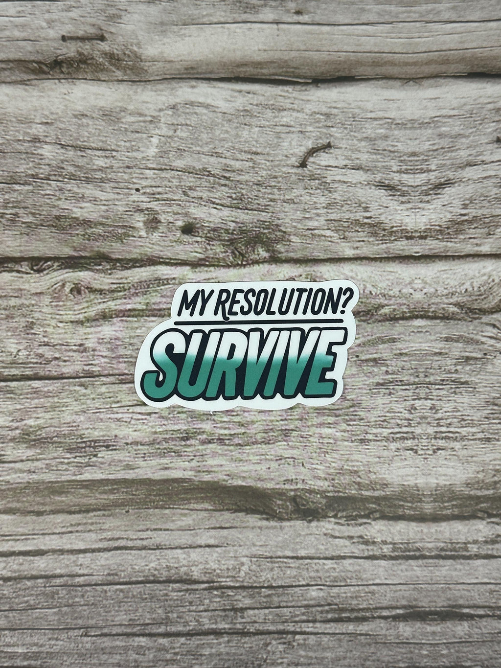 Funny New Year Resolution Waterproof Sticker: My Resolution? Survive - New Years Vinyl Decal