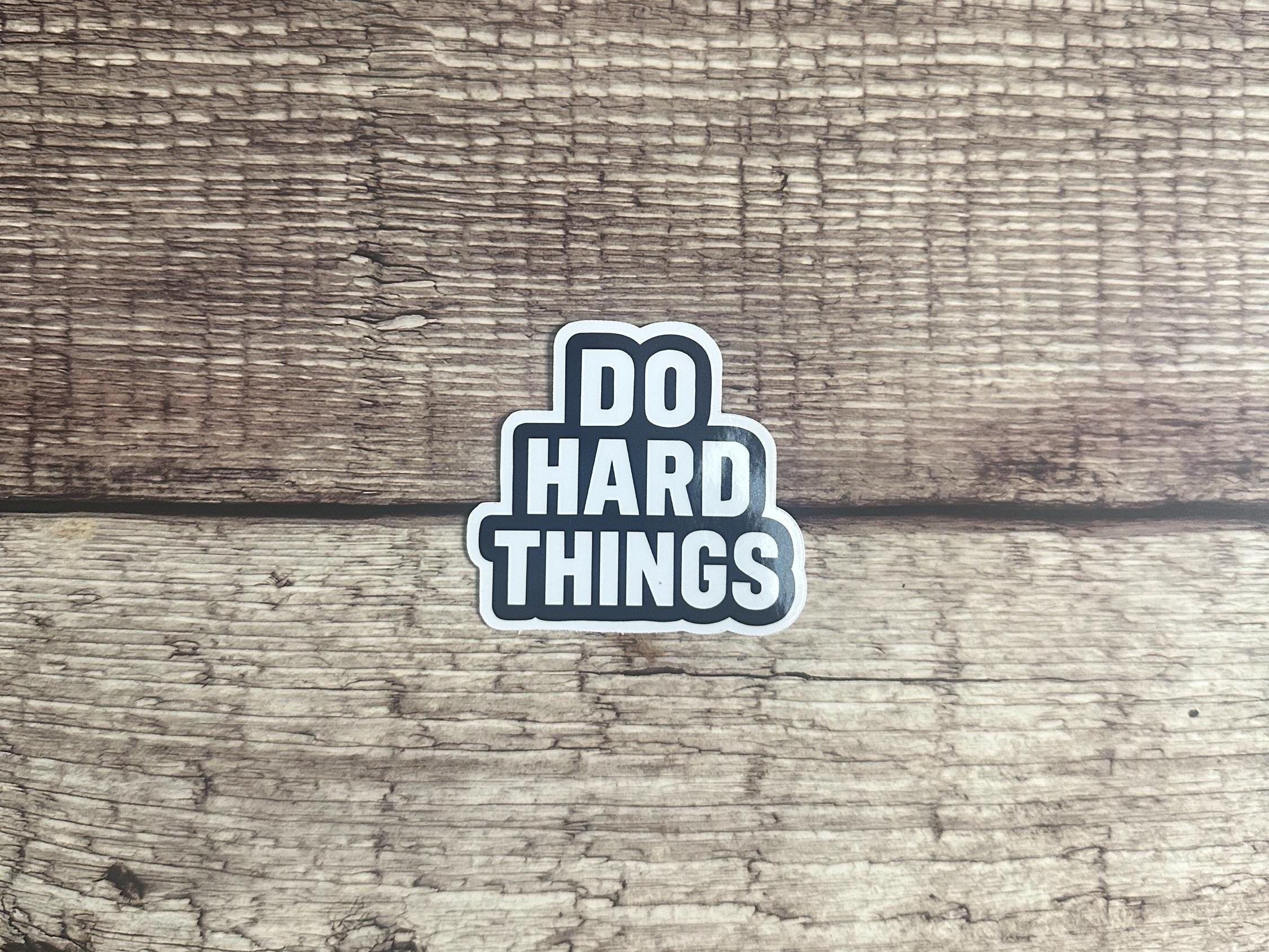 Inspirational Waterproof Sticker "Do Hard Things": Motivational Vinyl Decal for Laptops, Water Bottles