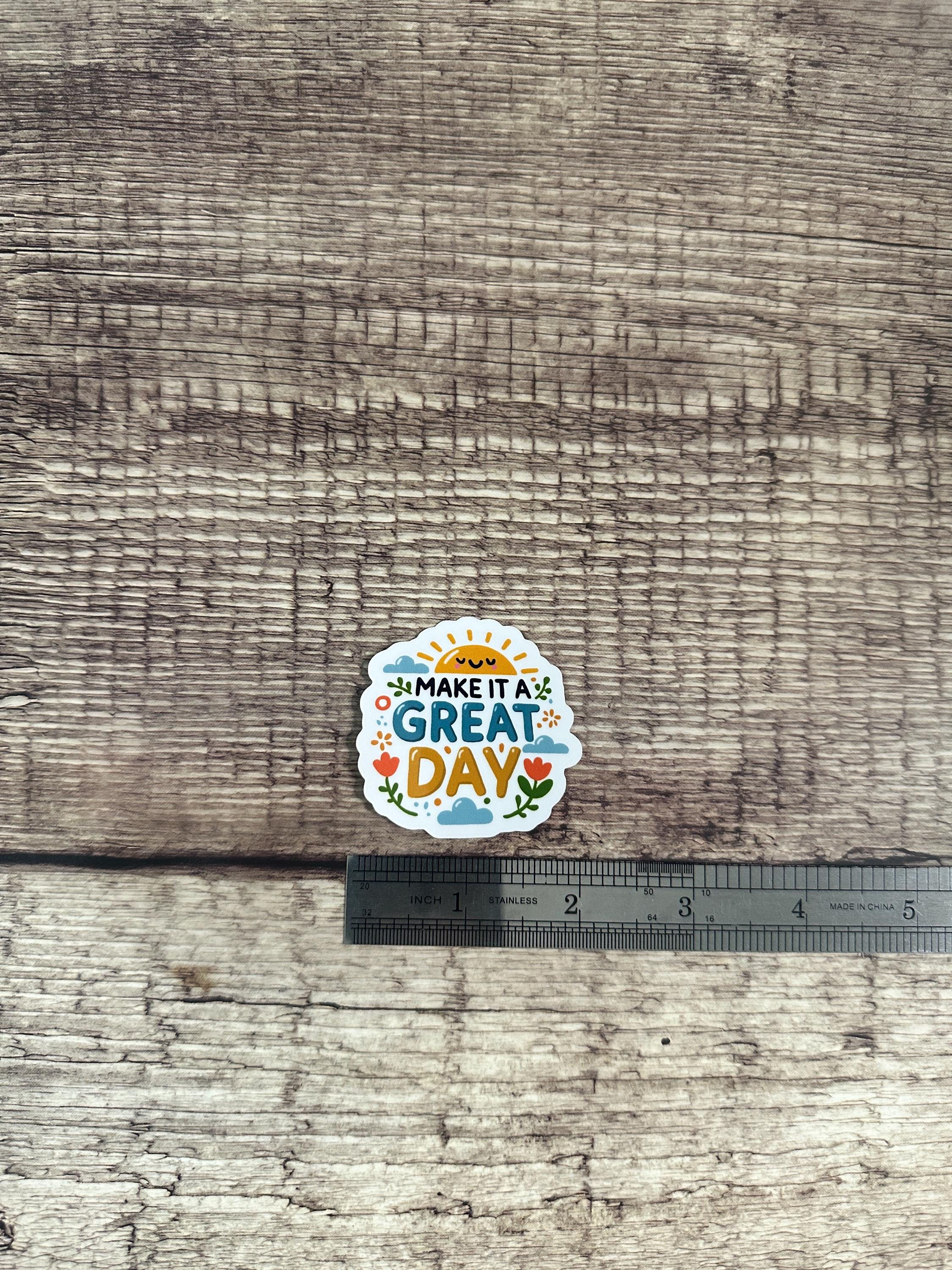 Make It a Great Day Waterproof Sticker - Sunny, Uplifting Vinyl Sticker with Flowers - Motivational