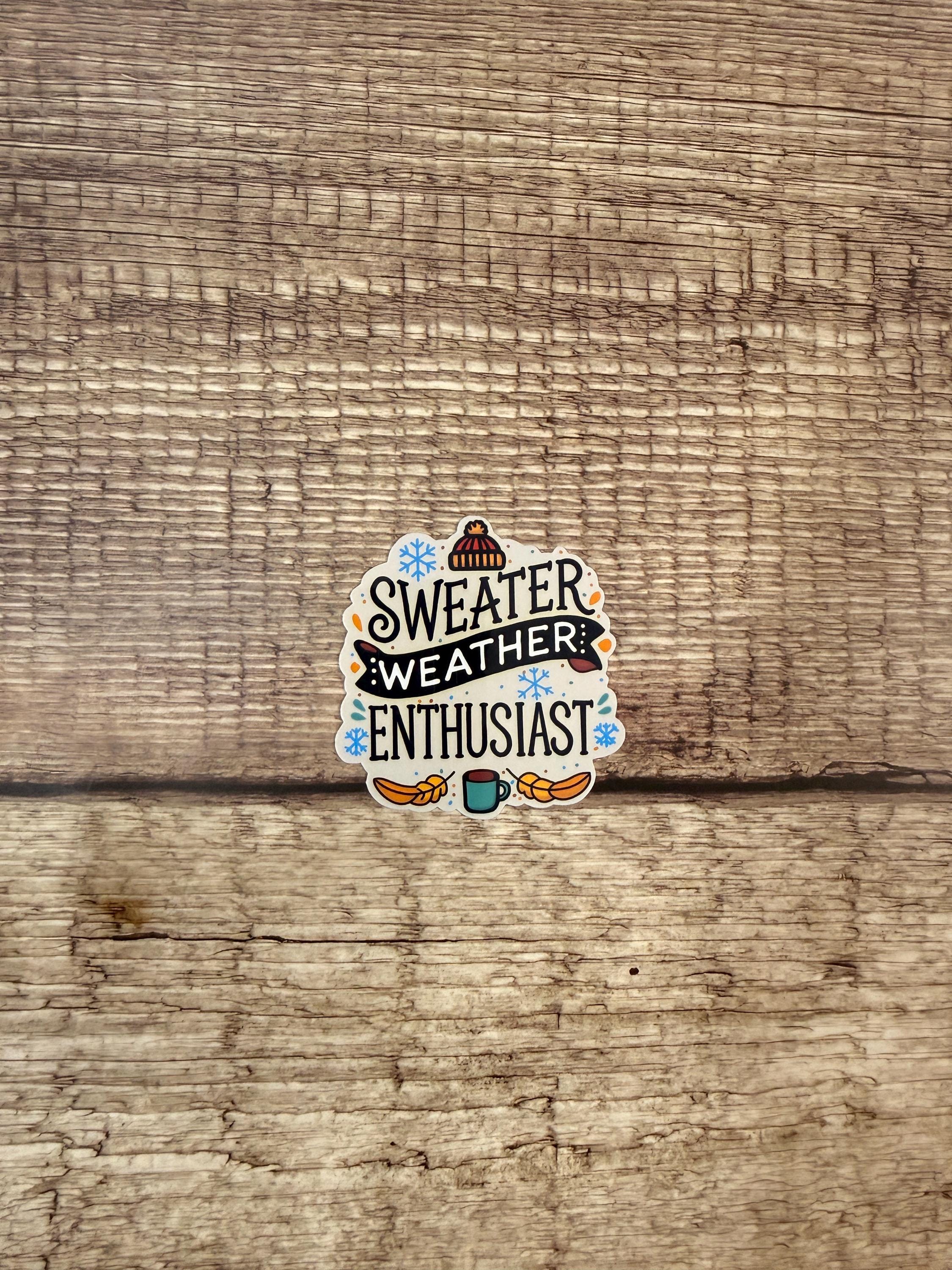 Cute Fall Sticker | Sweater Weather Enthusiast Sticker: Waterproof Vinyl Decal
