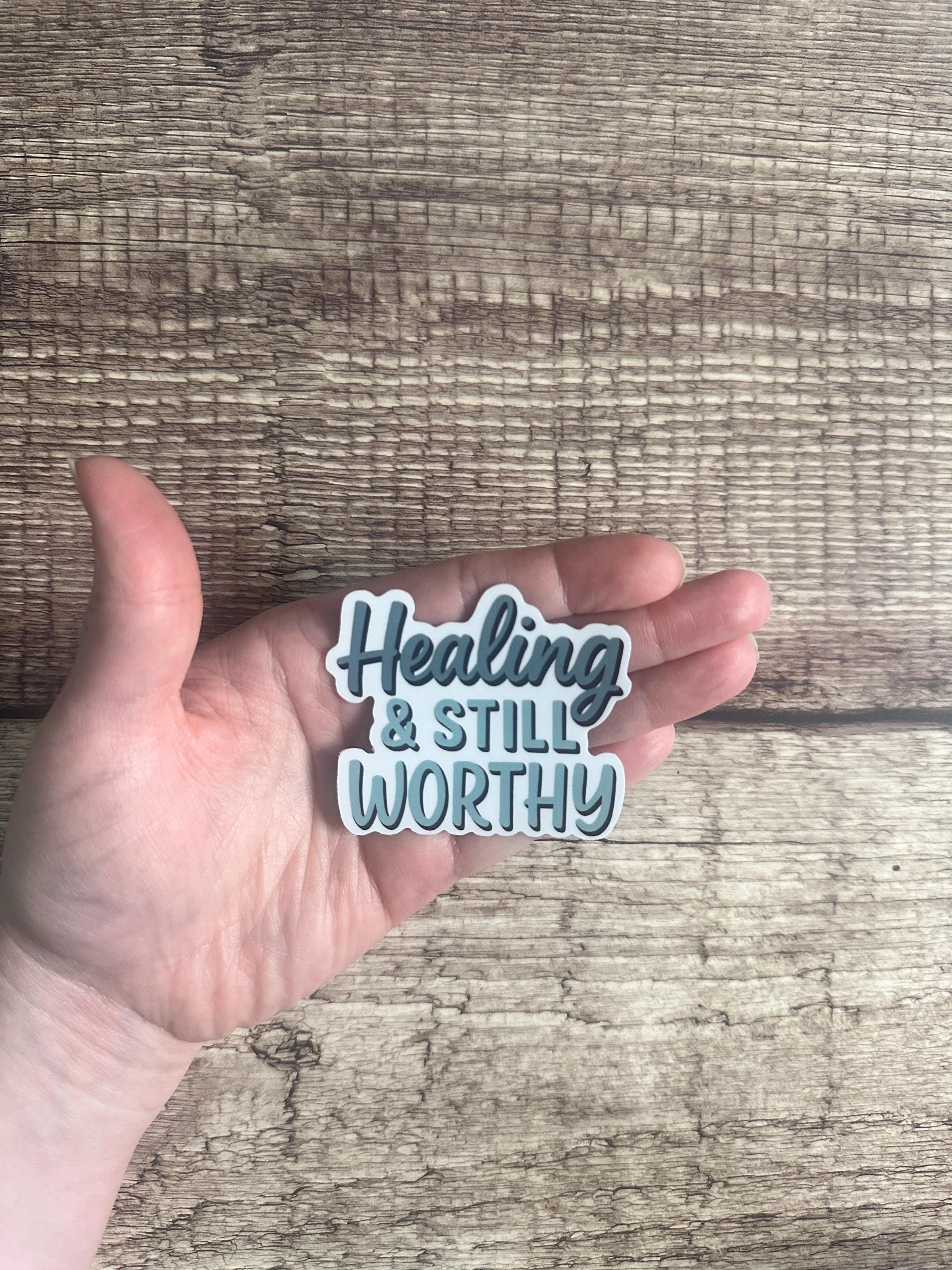 Mental Health Affirmation Waterproof Sticker "Healing & Still Worthy" Vinyl Decal
