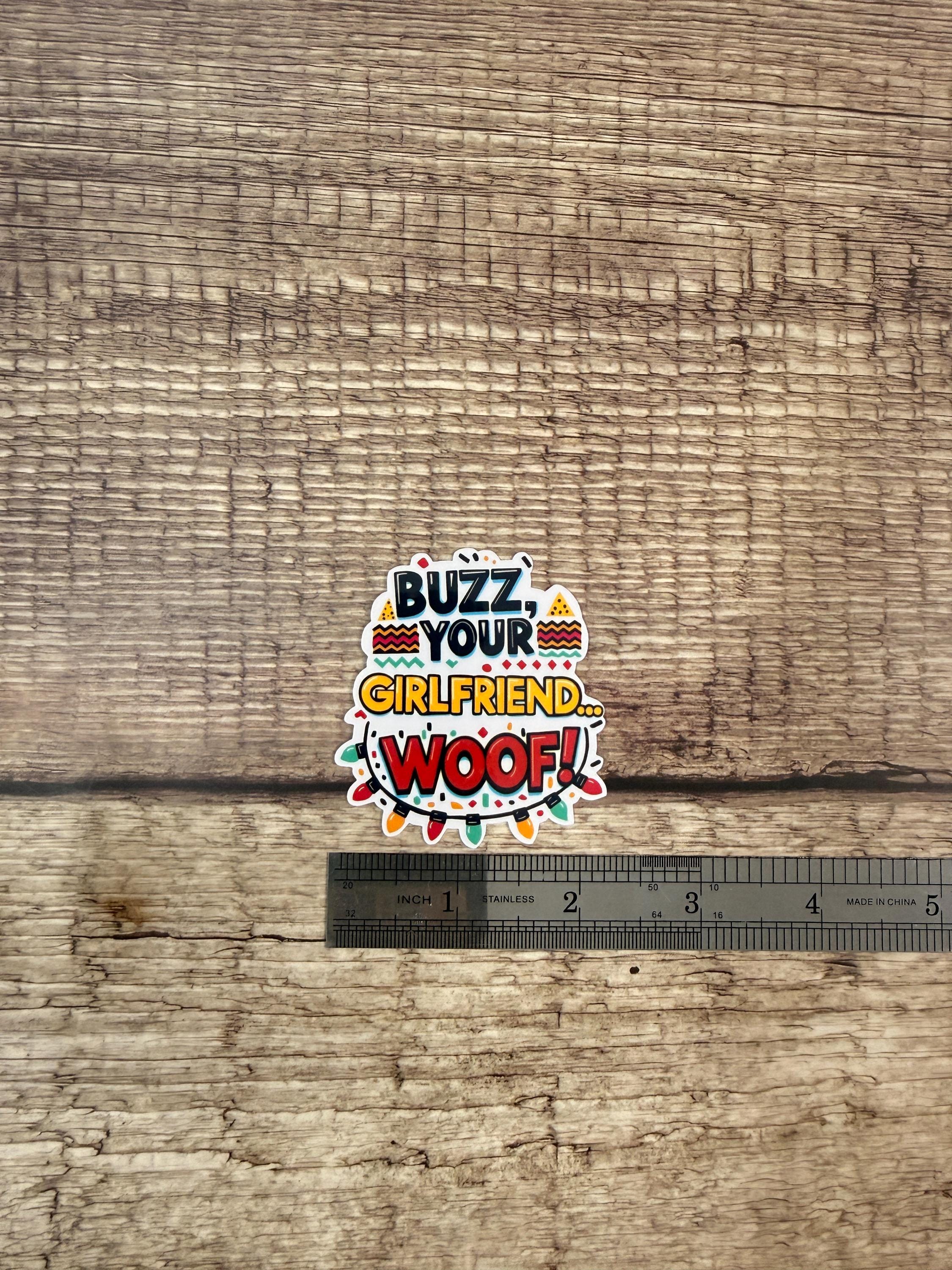 Funny Holiday Movie Sticker Quote: Buzz... Your Girlfriend... Woof | Home Alone Quote | Christmas Vinyl Decal Gift