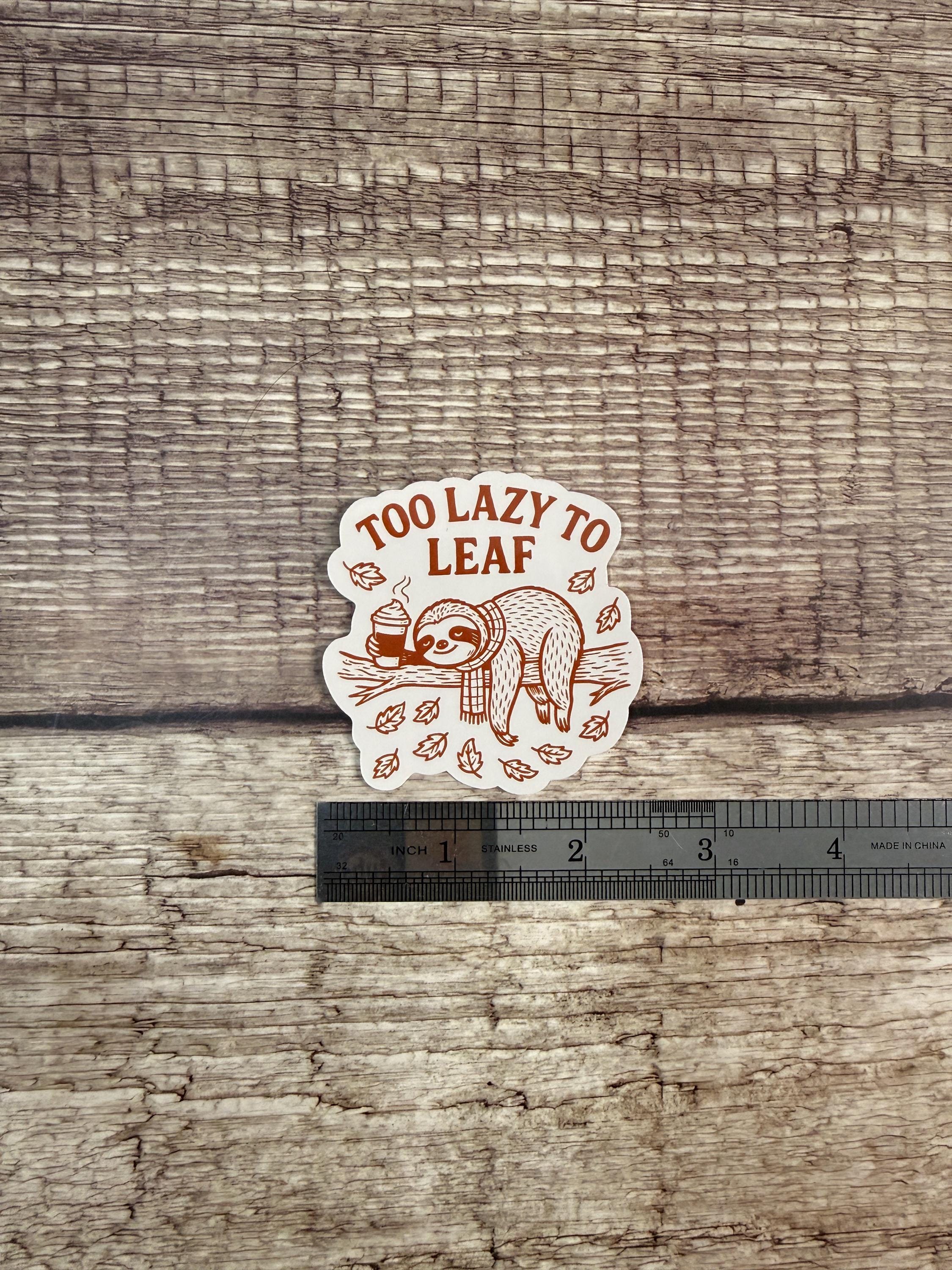 Funny Sloth Fall Waterproof Sticker: "Too Lazy to Leaf" Vinyl Decal for Laptops, Water Bottles