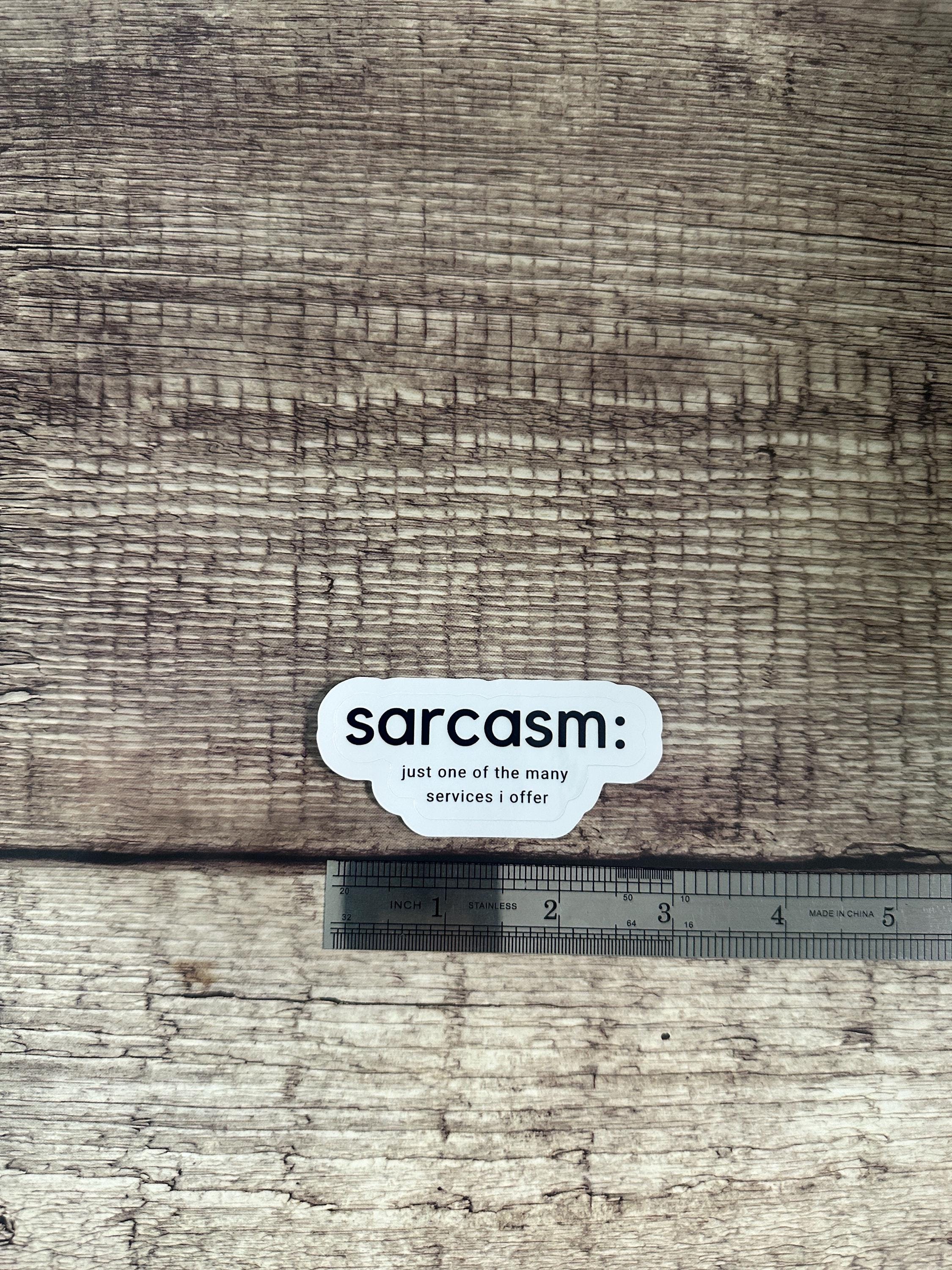Sarcasm: One of My Services Vinyl Sticker - Waterproof & Durable Decal