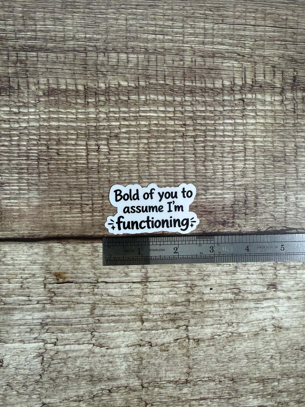 Funny Relatable Waterproof Sticker "Bold of You to Assume I’m Functioning" Vinyl Decal Gift