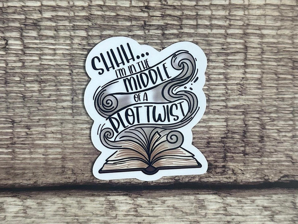 Funny Plot Twist Waterproof Sticker: "Shh I'm in the  Middle of a Plot Twist" Book Lover Vinyl Decal Gift