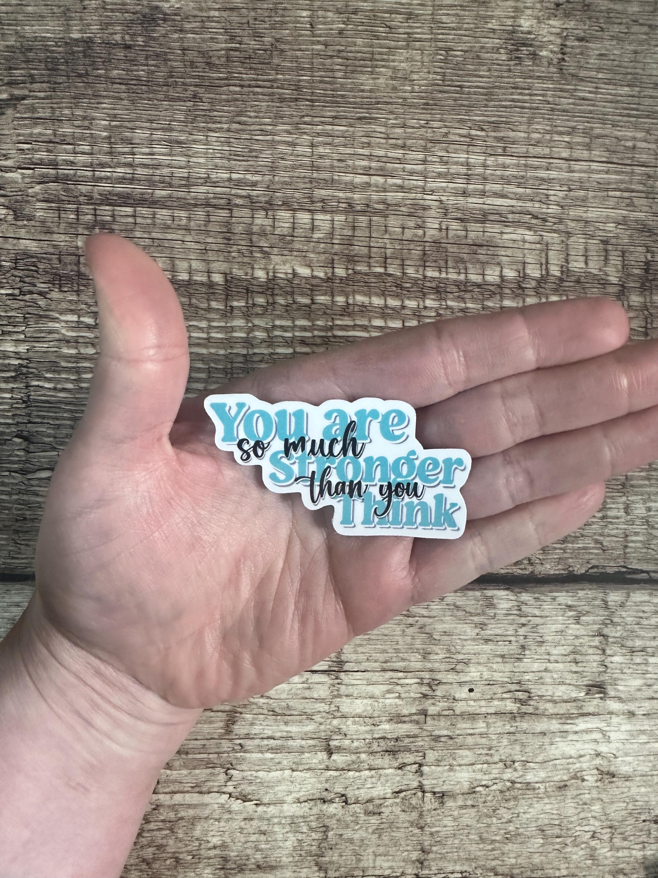 Motivational Sticker: You Are So Much Stronger Than You Think – Waterproof Vinyl Decal