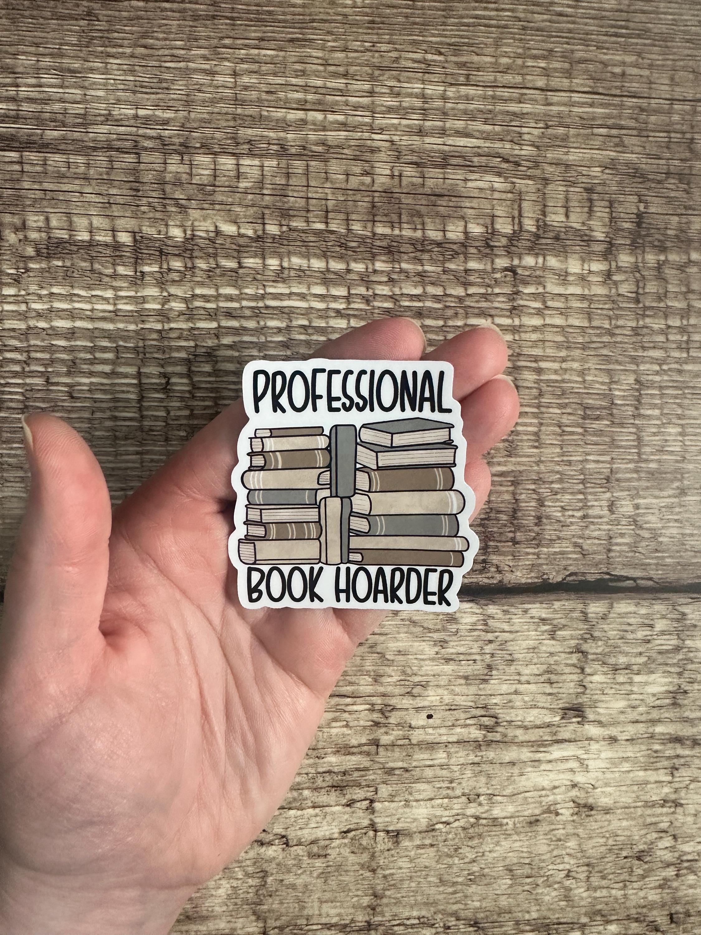 Funny Bookish Waterproof Sticker: Professional Book Hoarder - Vinyl Decal Reader Gift