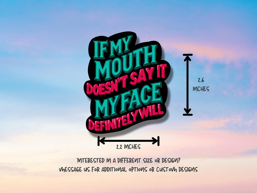 Funny Sarcastic Waterproof Sticker: "If My Mouth Doesn't Say It..." Vinyl Decal for Laptops