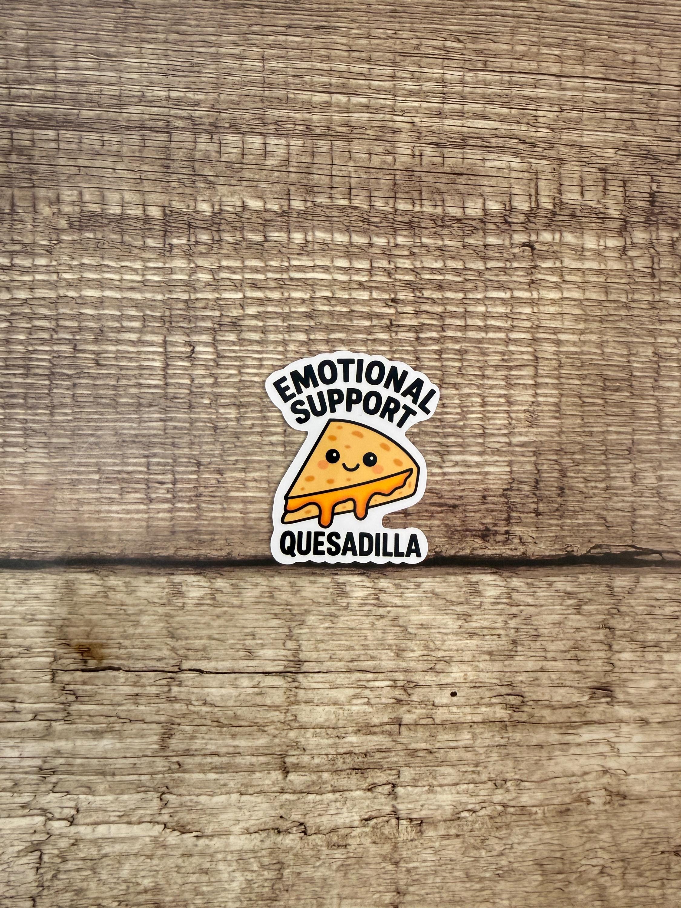 Emotional Support Quesadilla Waterproof Sticker | Mexican Food Lover Pun Vinyl Decal Gift
