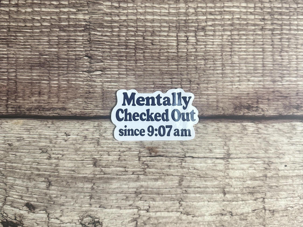 Funny "Mentally Checked Out" Vinyl Decal: Sarcastic Work Humor Waterproof Sticker