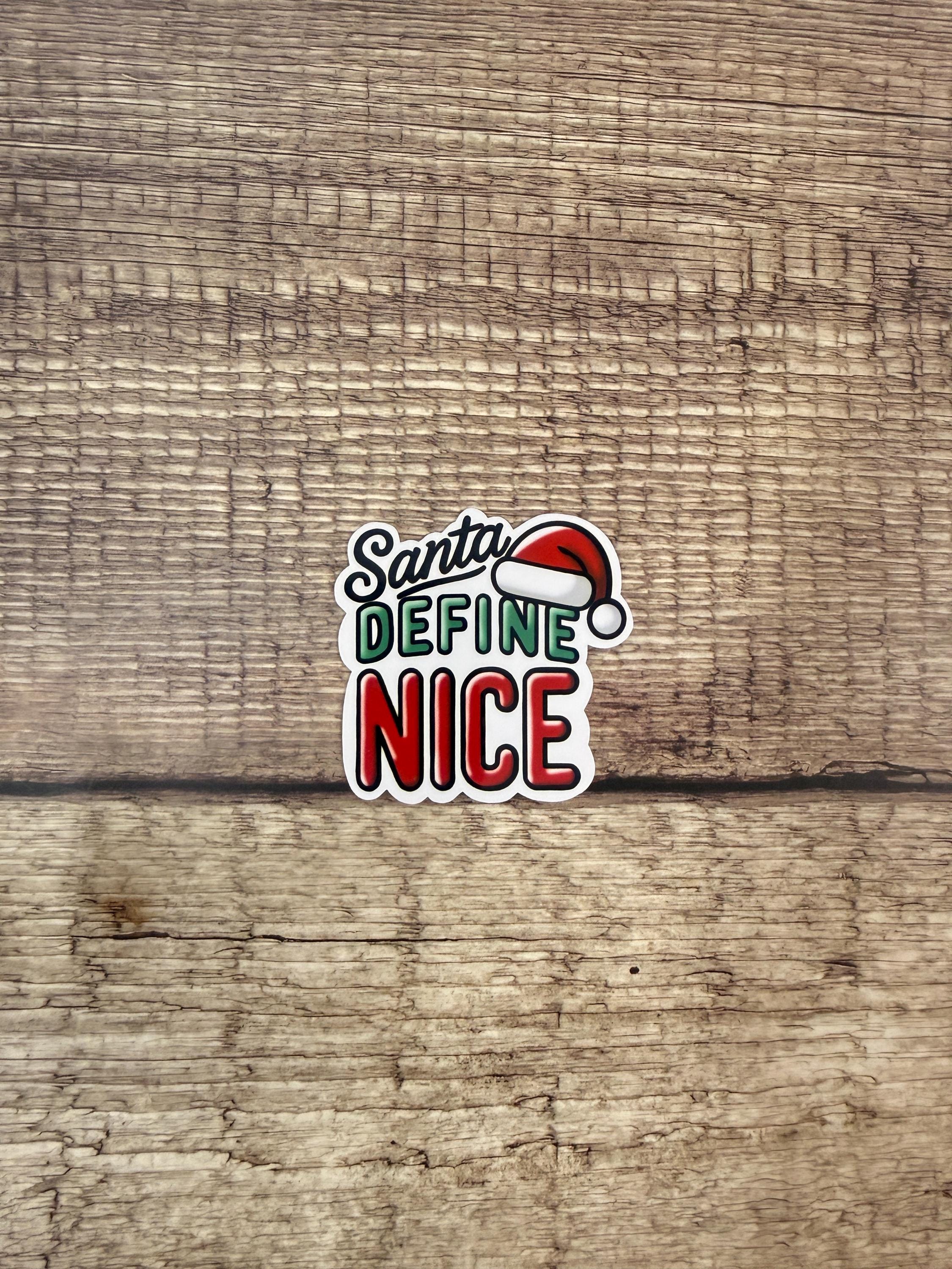 Funny Waterproof Holiday Sticker "Santa Define Nice" Christmas Humor Vinyl Decal