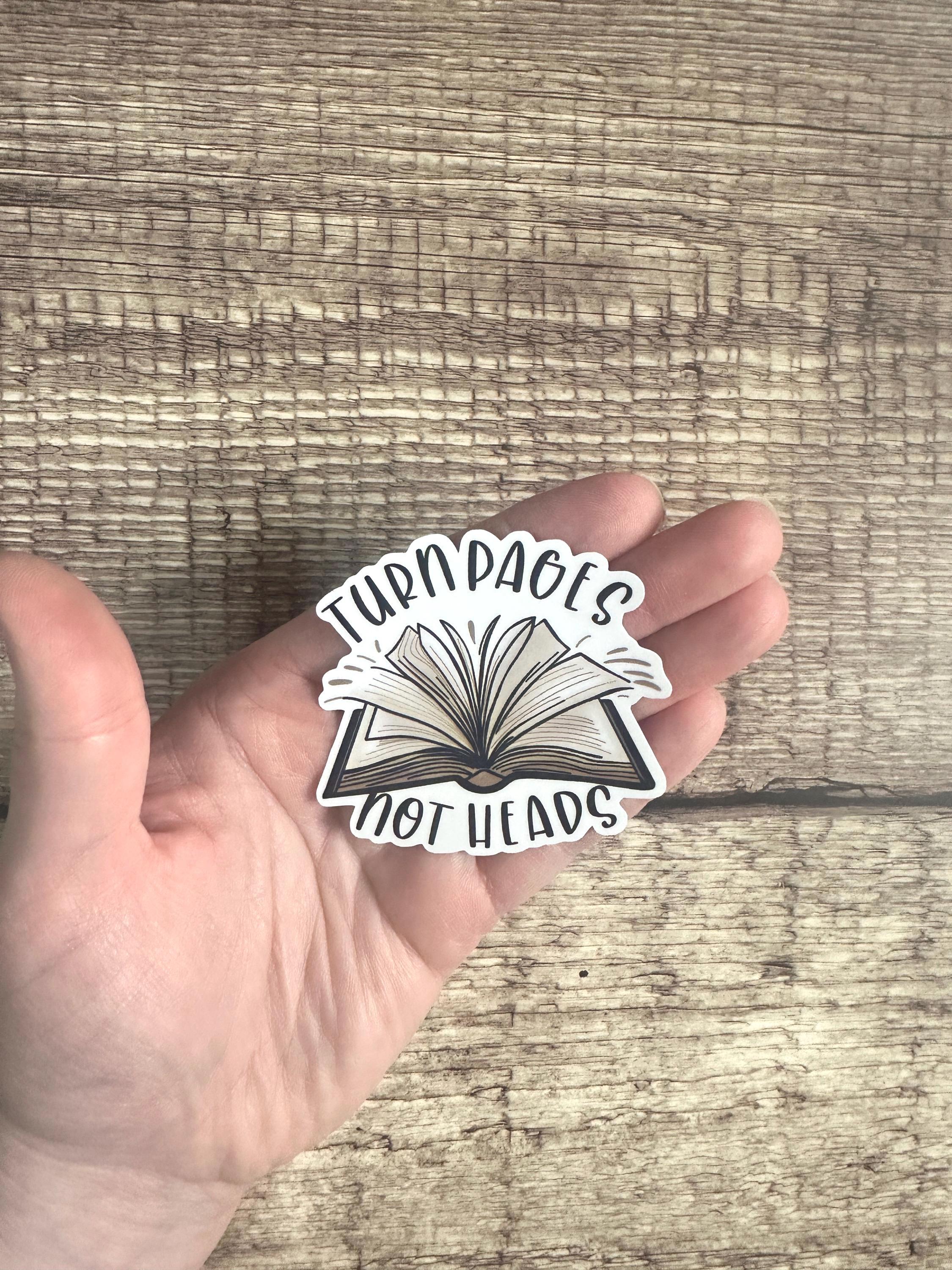 Book Lover Waterproof Sticker "Turn Pages Not Heads" Vinyl Decal Reader Gift