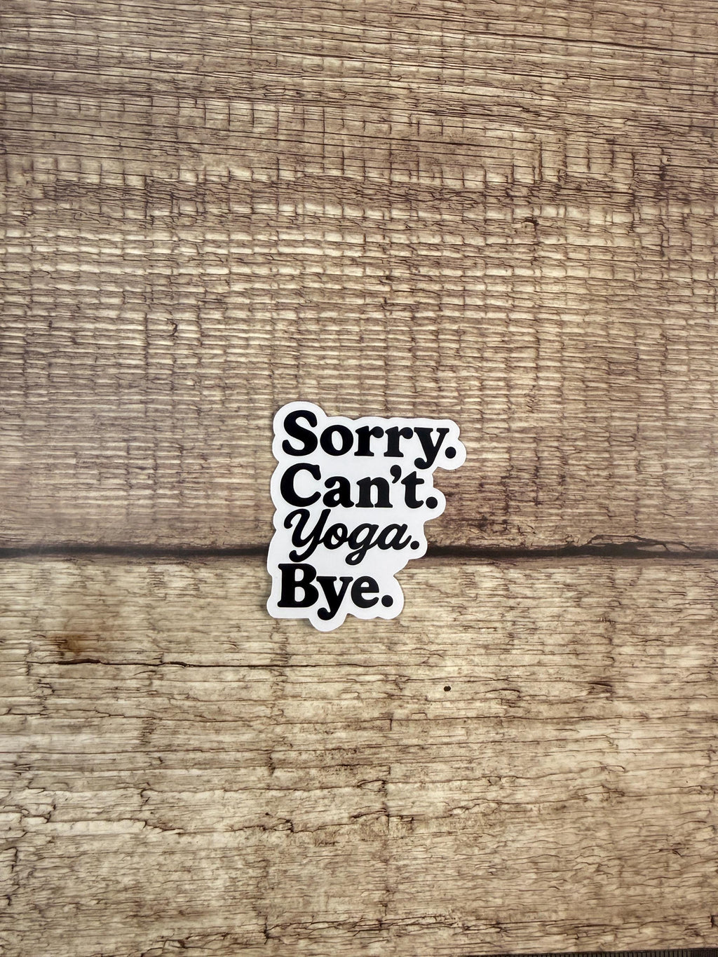 Sarcastic Yoga Vinyl Decal: "Sorry. Can't. Yoga. Bye" Sassy Fitness Waterproof Sticker for Water Bottles & Laptops