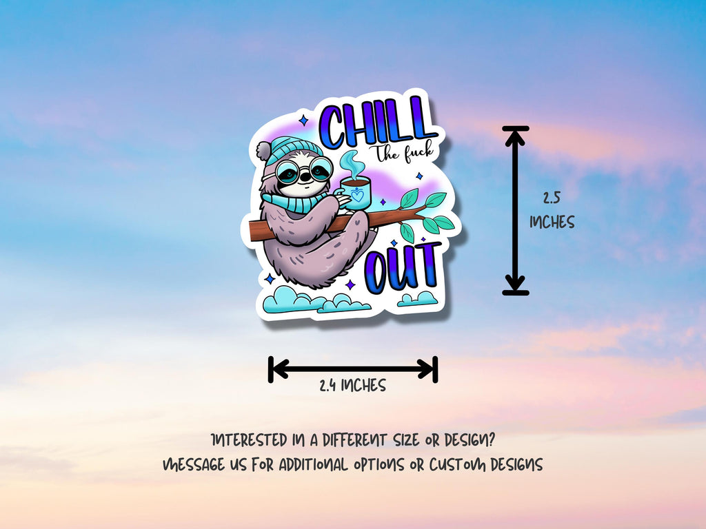 Sarcastic Waterproof Sticker "Chill the Fuck Out" Sloth Vinyl Decal