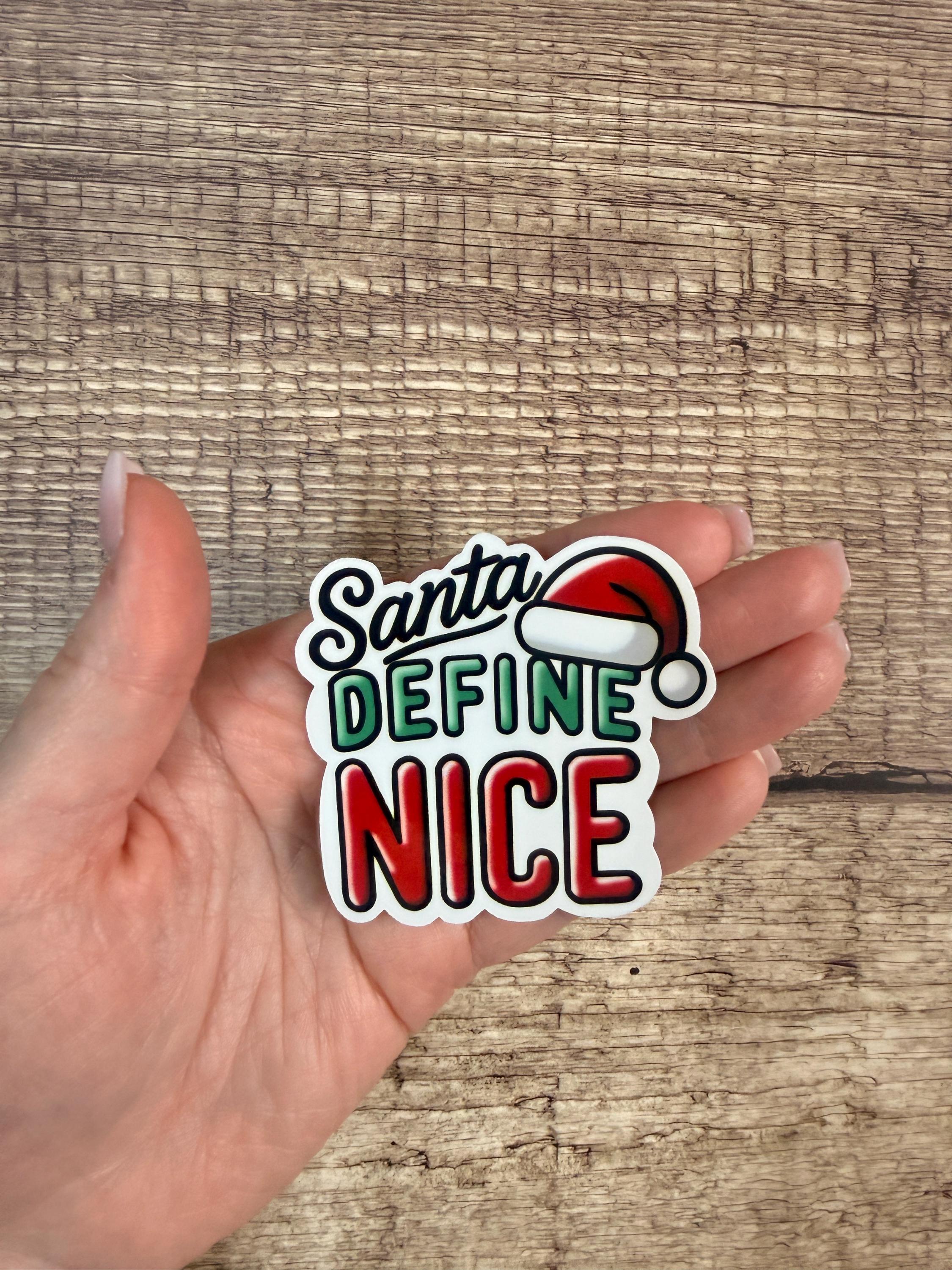 Funny Waterproof Holiday Sticker "Santa Define Nice" Christmas Humor Vinyl Decal