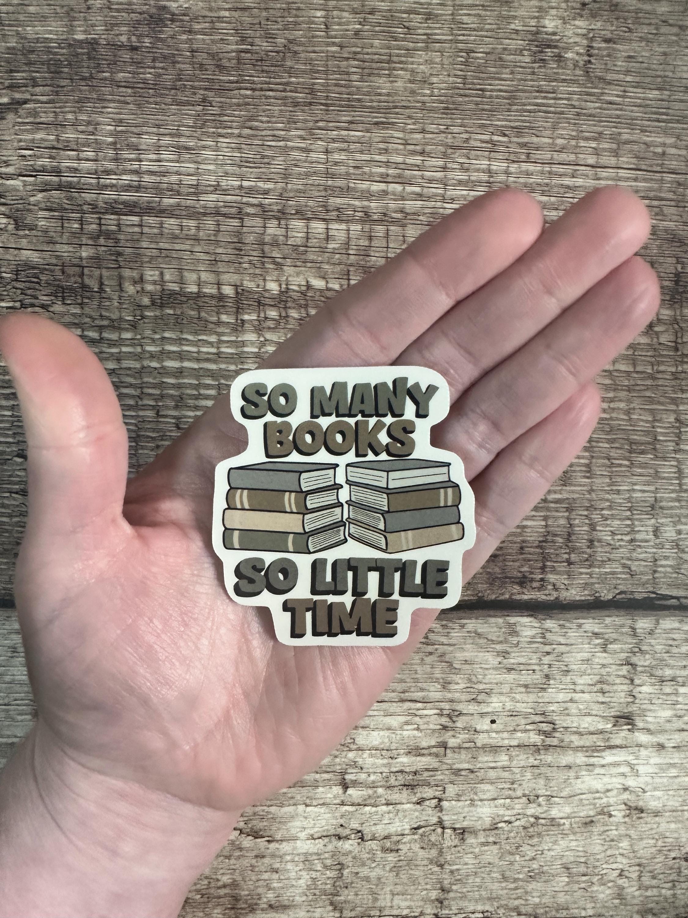 Book Lover Waterproof Sticker: "So Many Books So Little Time" Vinyl Decal for Laptops, Water Bottles