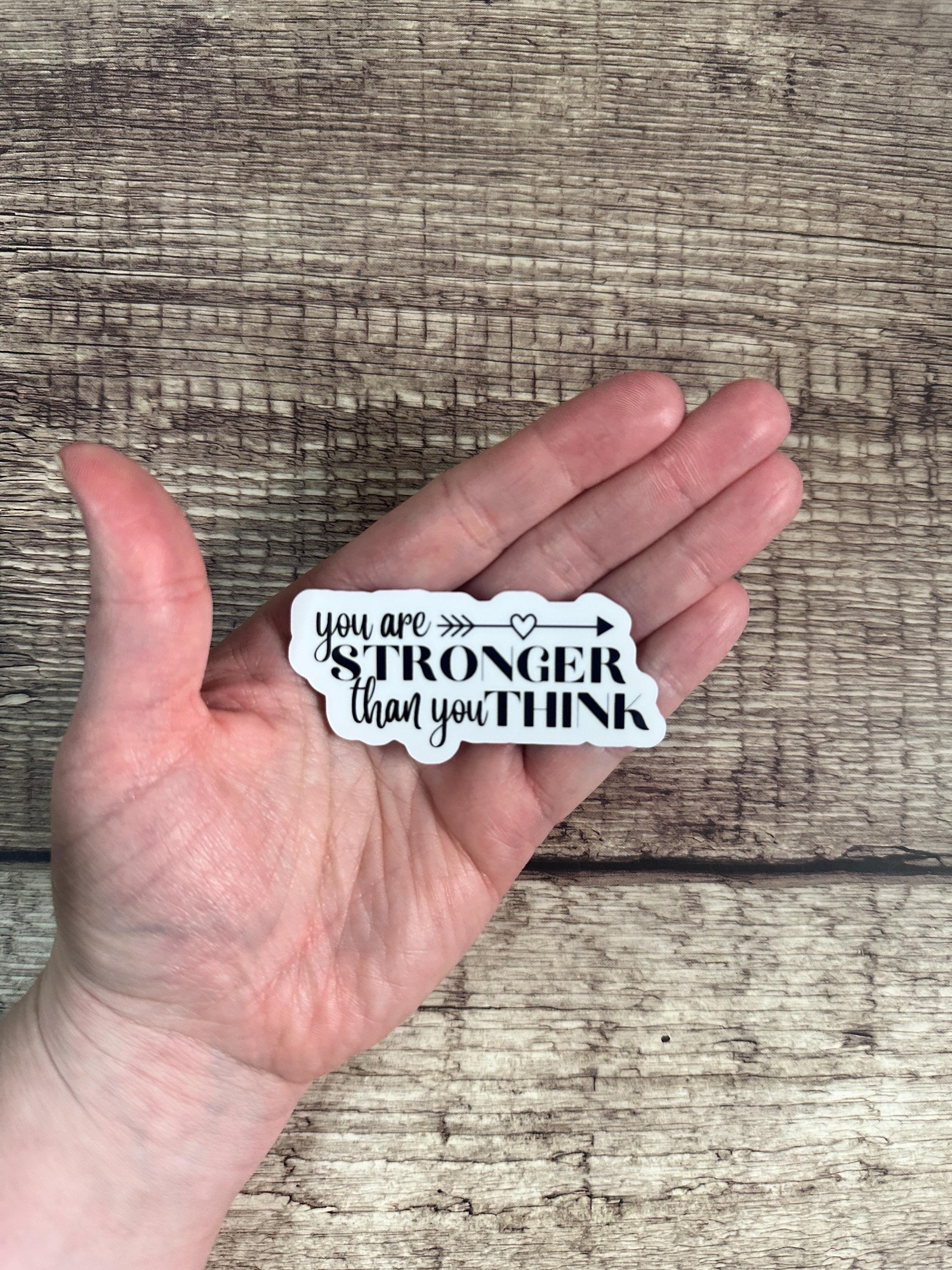 Inspirational Quote Waterproof Sticker: "You Are Stronger Than You Think" Motivational Vinyl Decal