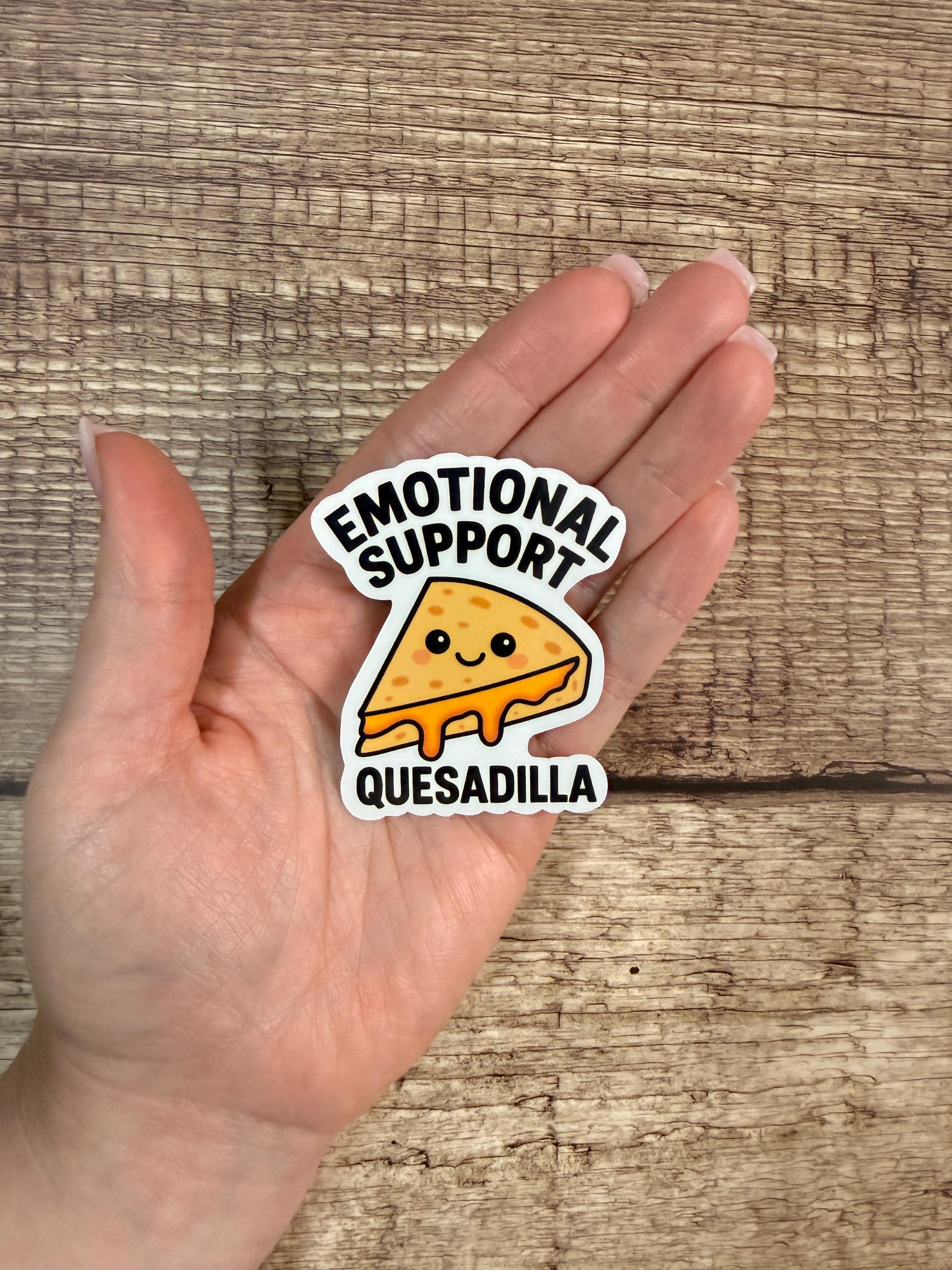 Emotional Support Quesadilla Waterproof Sticker | Mexican Food Lover Pun Vinyl Decal Gift