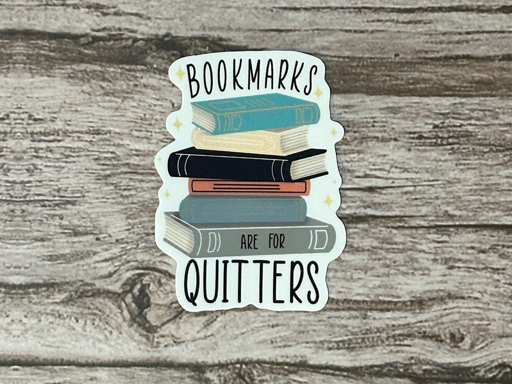 Funny Bookish Waterproof Sticker: "Bookmarks Are For Quitters" Vinyl Decal Reader Gift