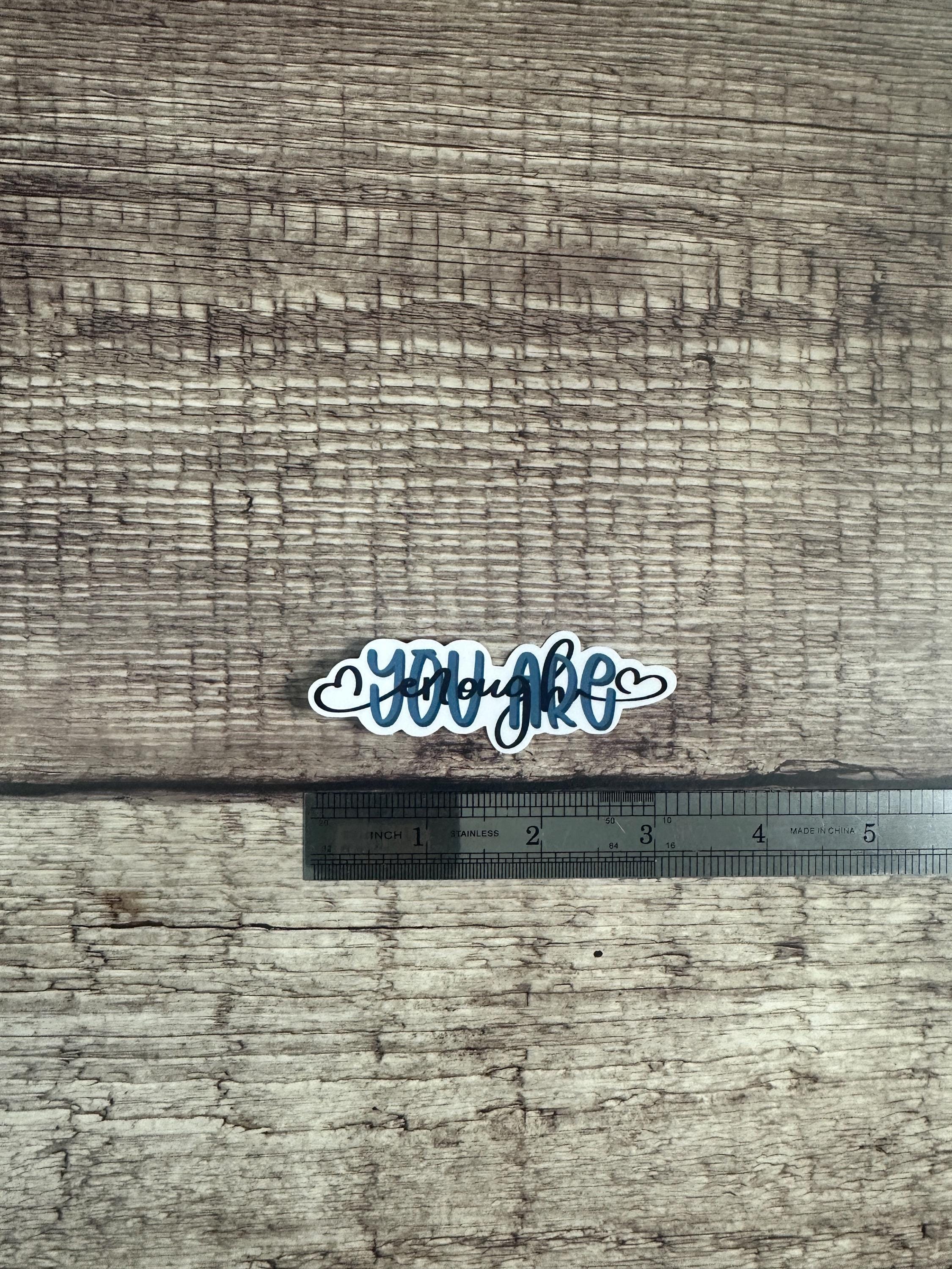 You Are Enough Sticker: Waterproof Vinyl, Mental Health Gift