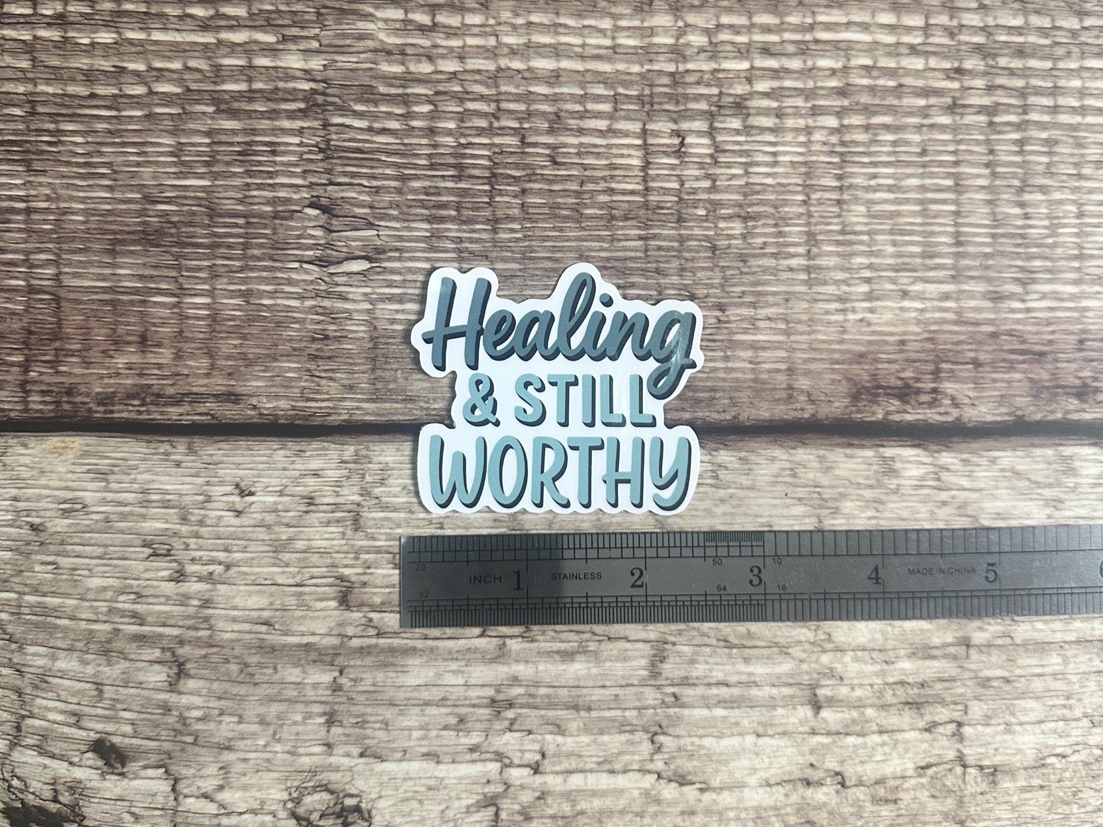 Mental Health Affirmation Waterproof Sticker "Healing & Still Worthy" Vinyl Decal