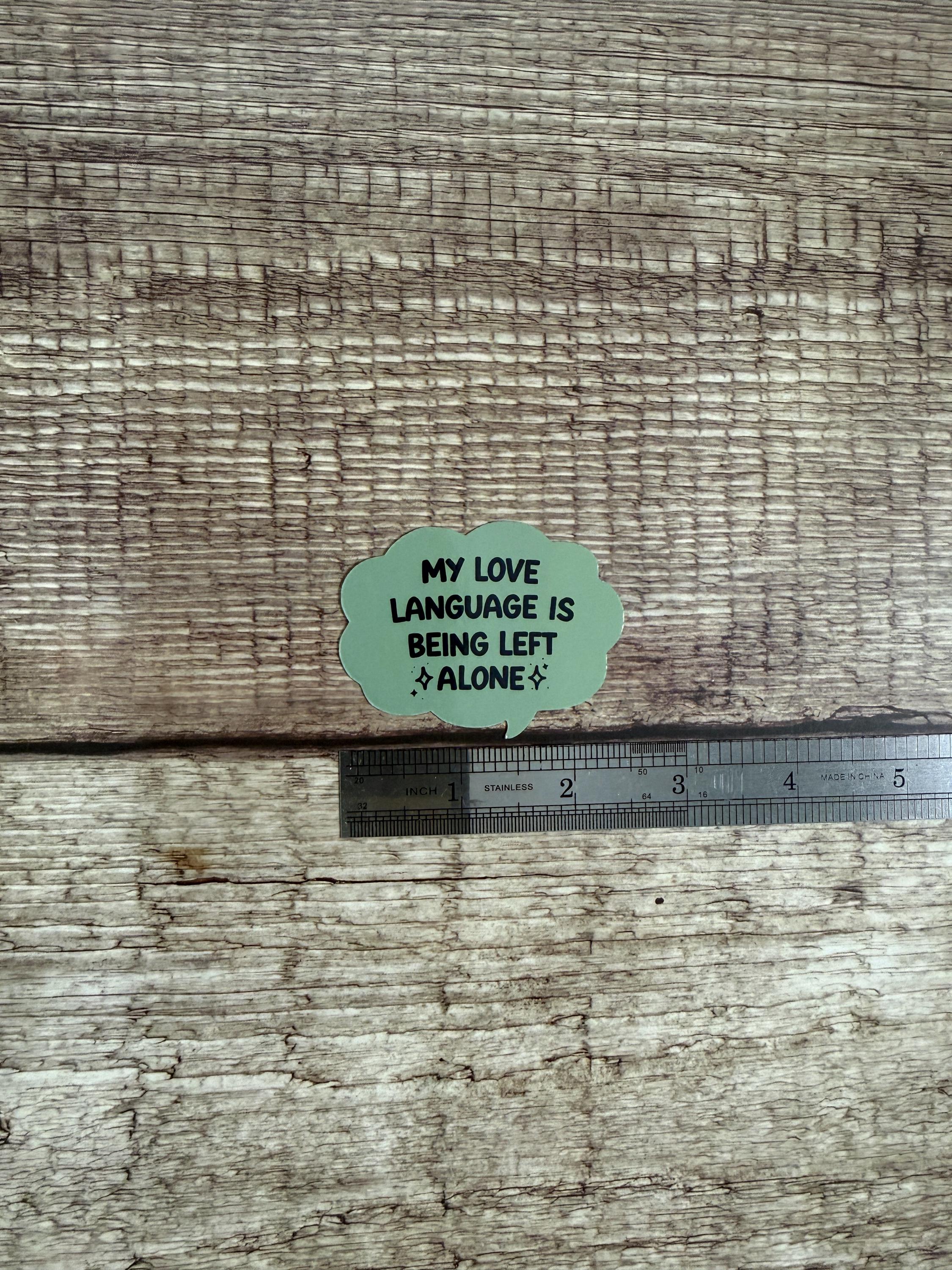 Funny Introvert Waterproof Sticker "My Love Language Is Being Left Alone" Vinyl Decal Gift