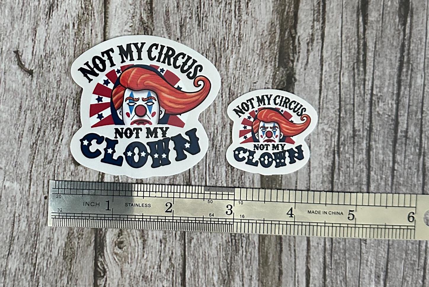 Political Humor Sticker - "Not My Circus Not My Clown" Anti-Trump Decal, Funny Political & Anti-MAGA Humor Gift