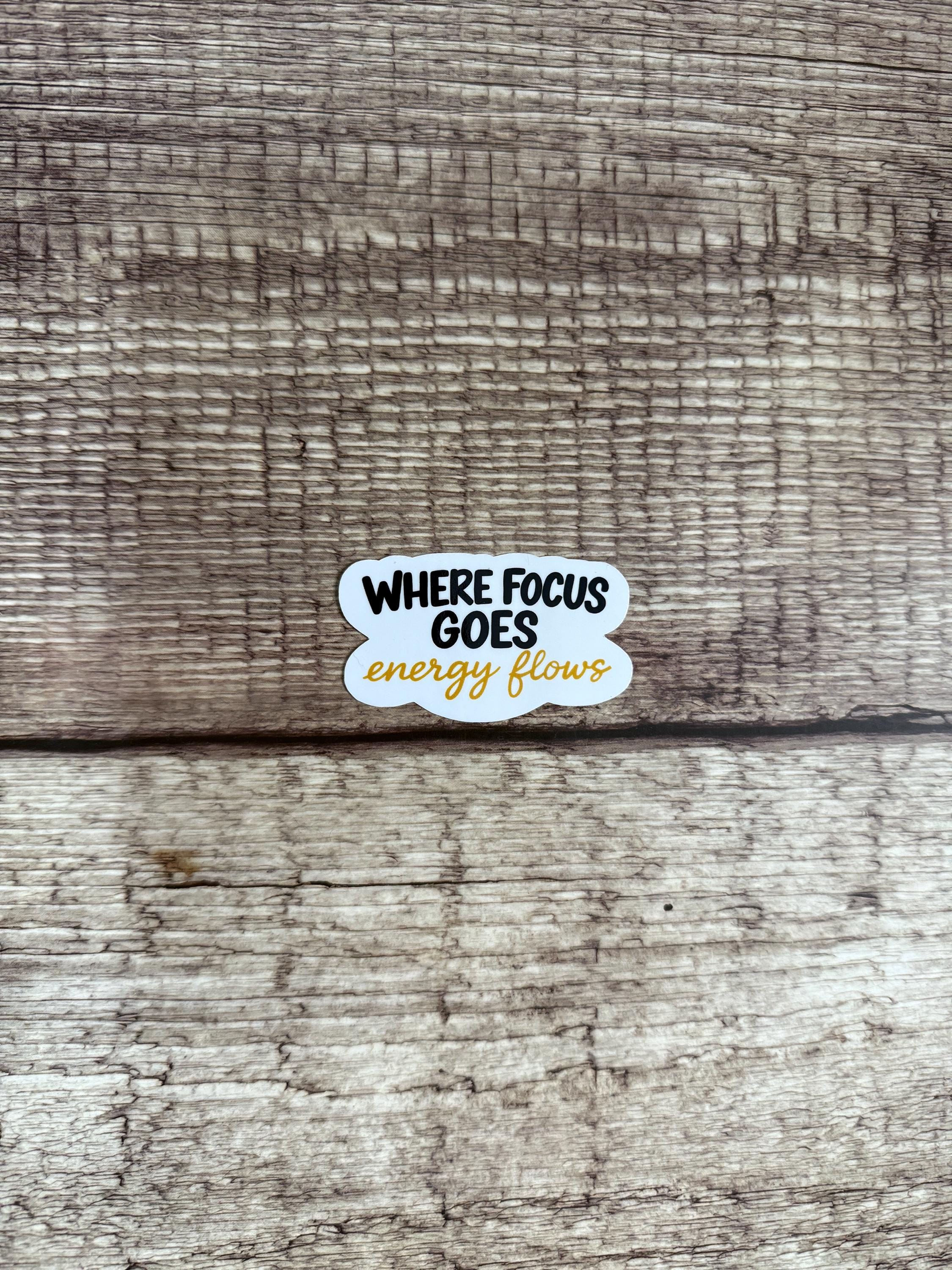 Motivational Waterproof Sticker "Where Focus Goes Energy Flows" Inspirational Quote Vinyl Decal Gift