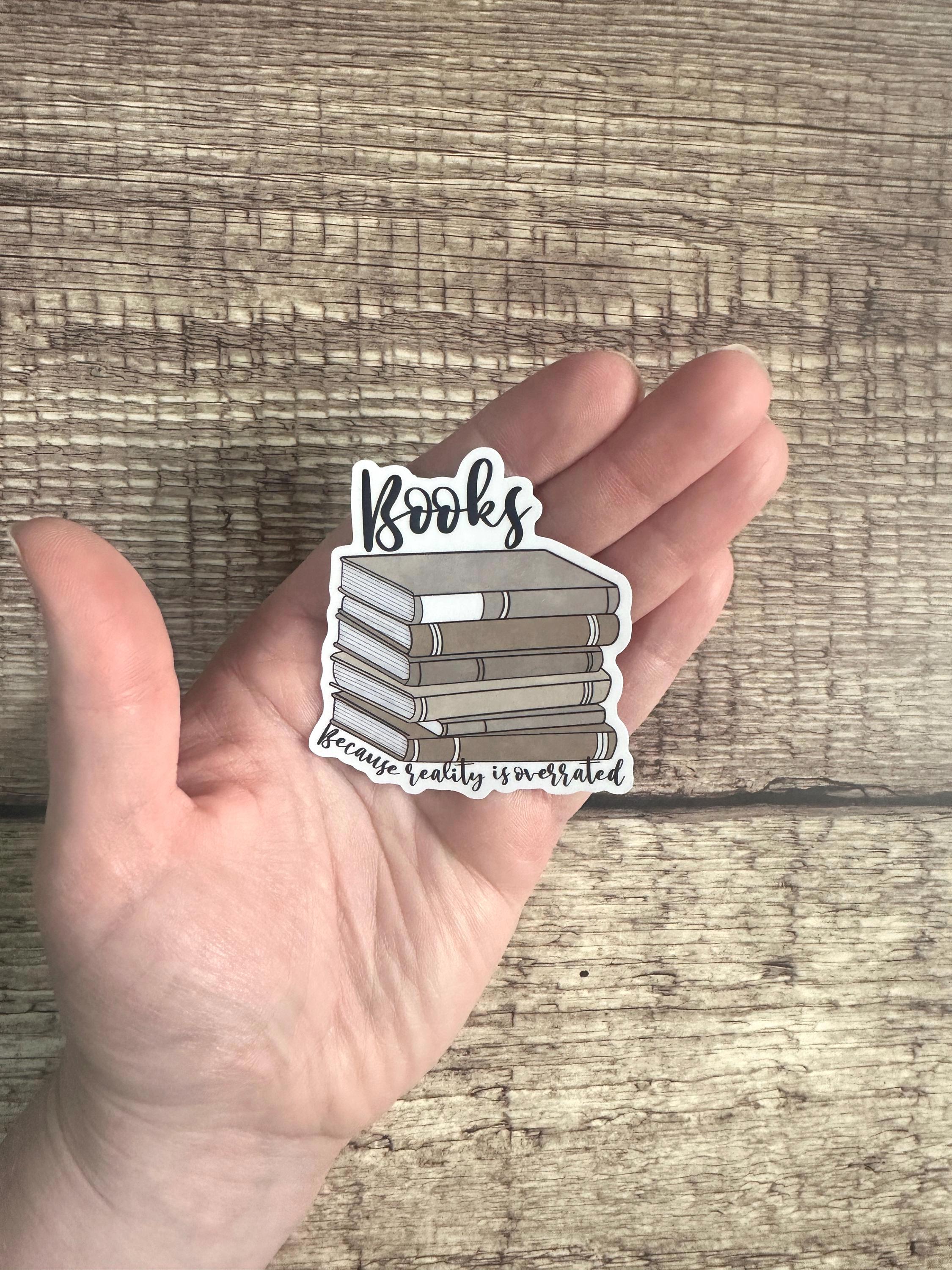 Books Because Reality is Overrated Sticker: Waterproof Laminated Vinyl Decal