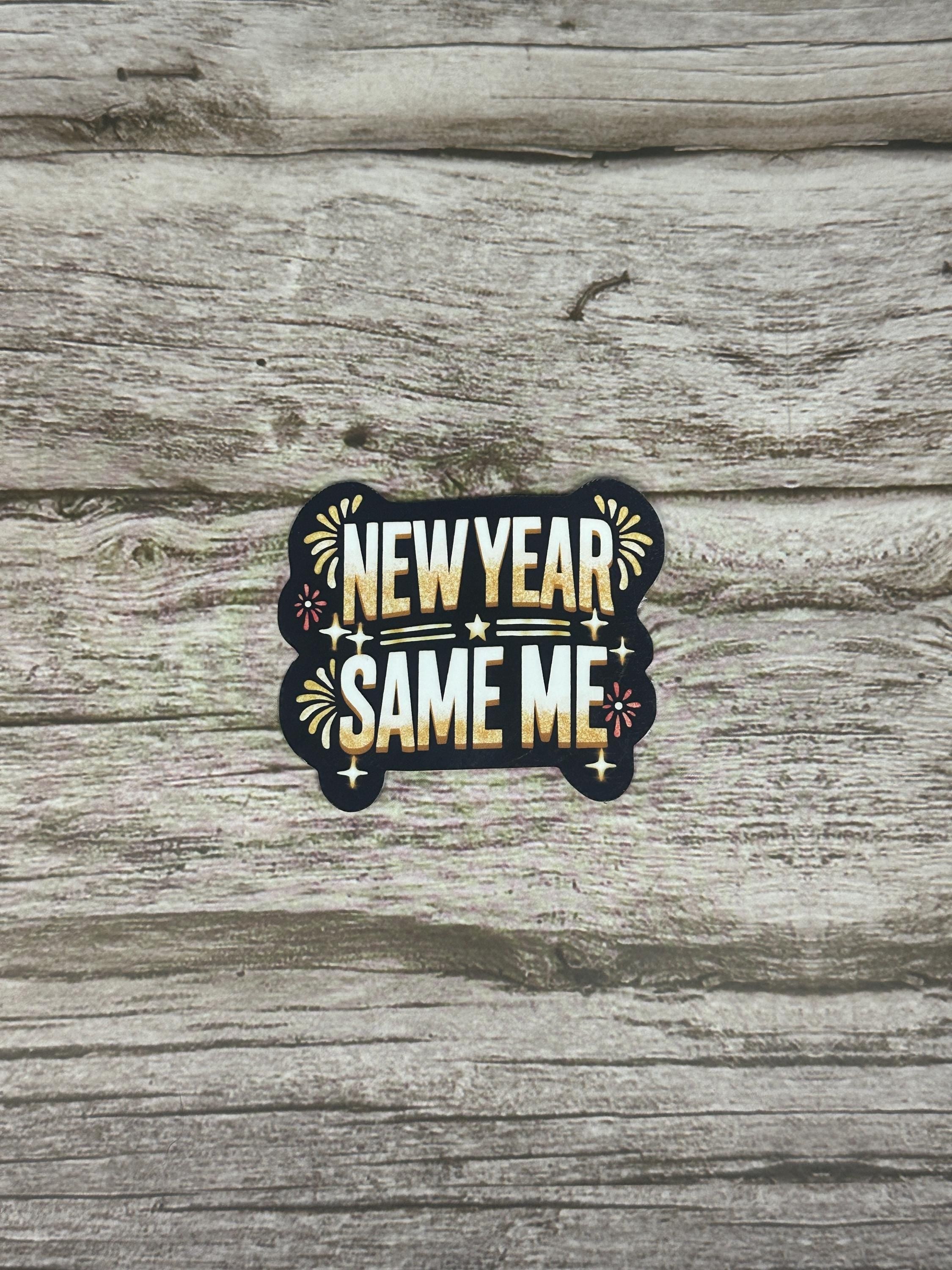 Funny New Year Same Me Sticker: Waterproof Vinyl Decal
