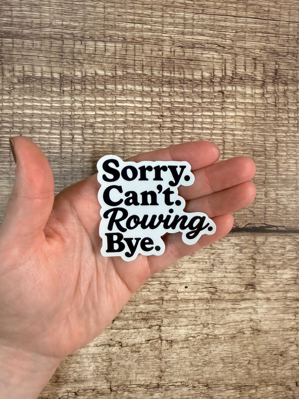 Rowing Humor Waterproof Sticker: "Sorry Can't Rowing Bye" Vinyl Decal for Athletes