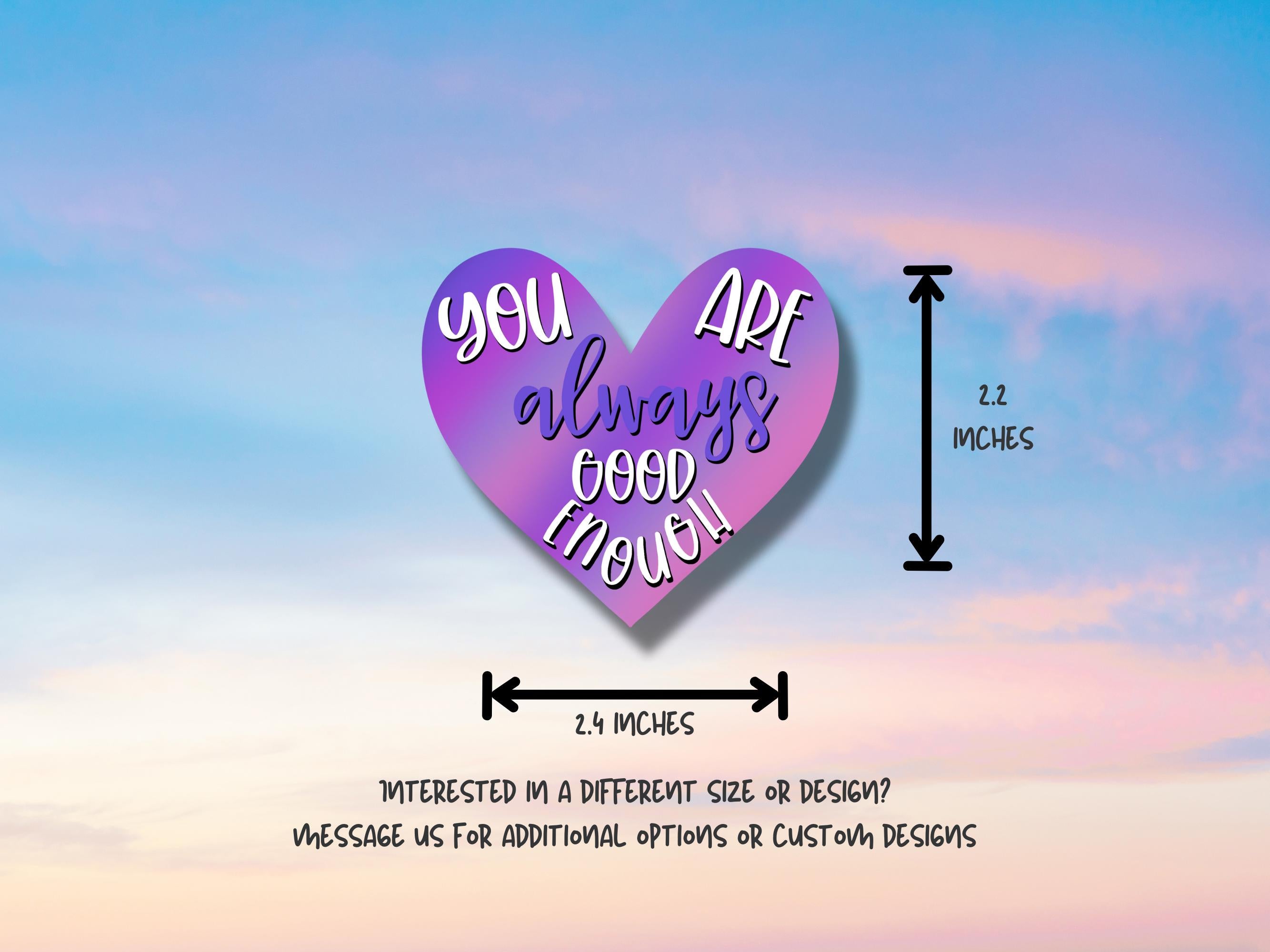 You Are Always Good Enough Sticker: Waterproof Vinyl Decal
