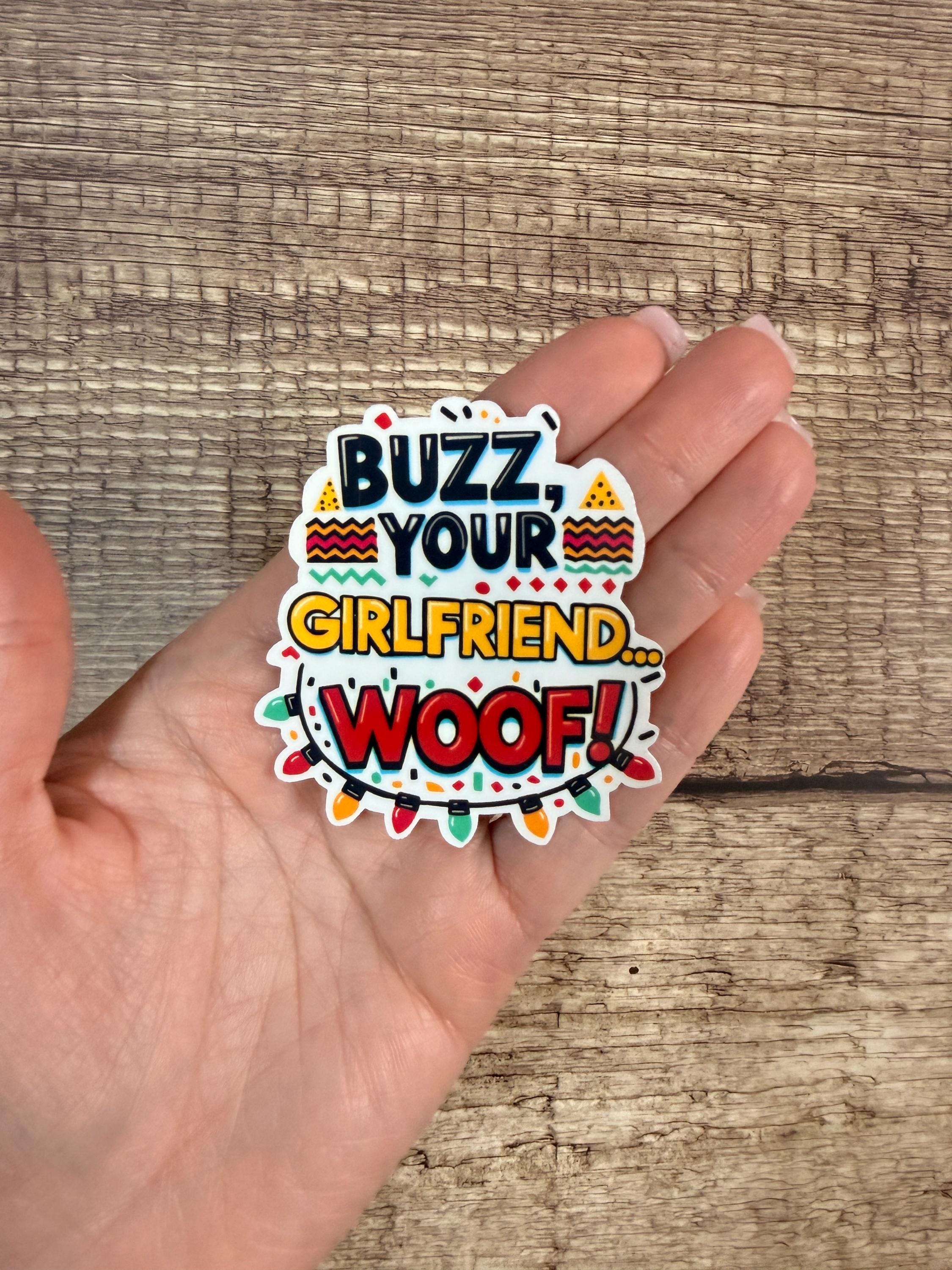 Funny Holiday Movie Sticker Quote: Buzz... Your Girlfriend... Woof | Home Alone Quote | Christmas Vinyl Decal Gift