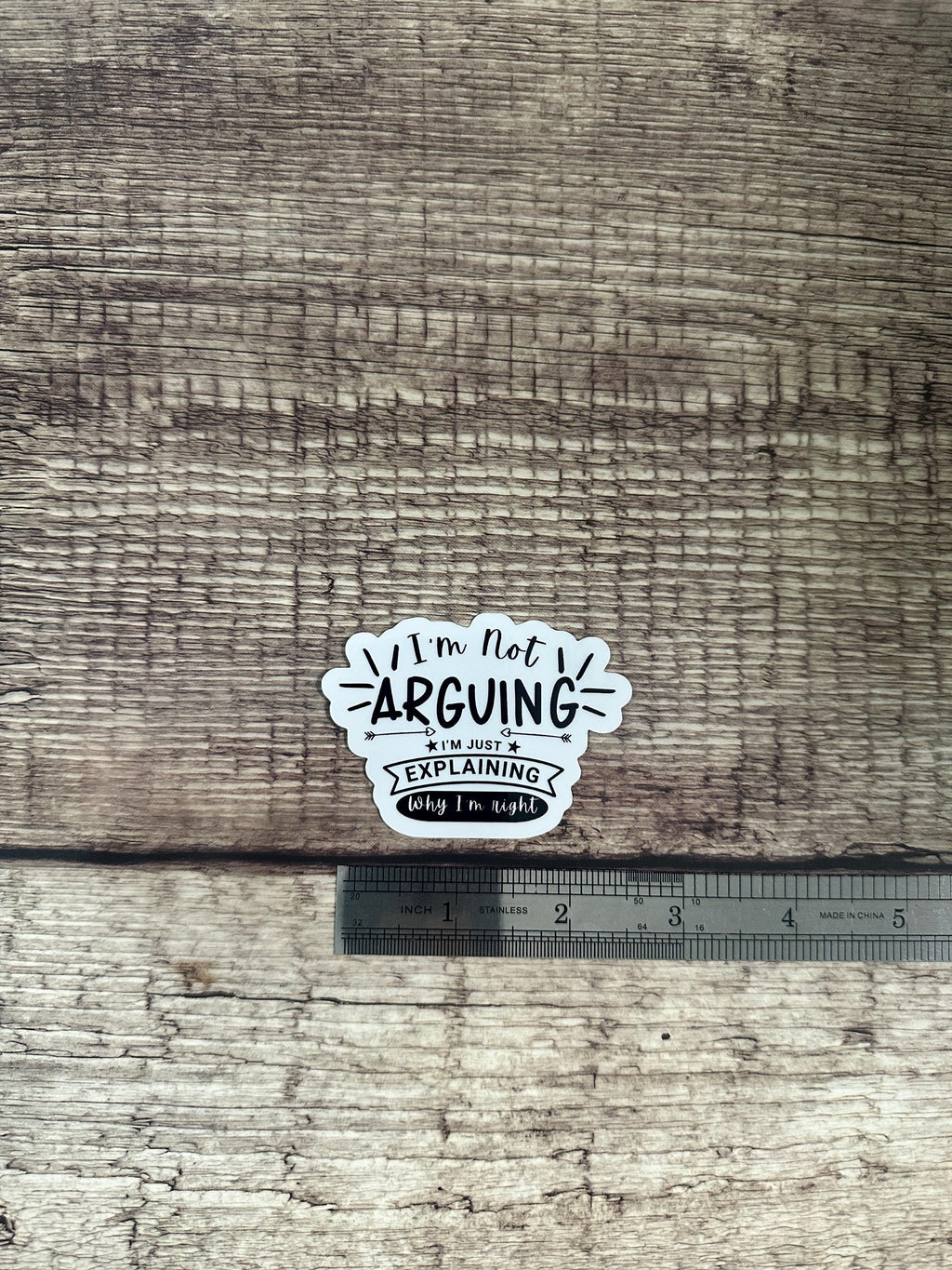 Witty Sticker "I'm Not Arguing, I'm Just Explaining Why I'm Right" | Premium Vinyl Waterproof Decal