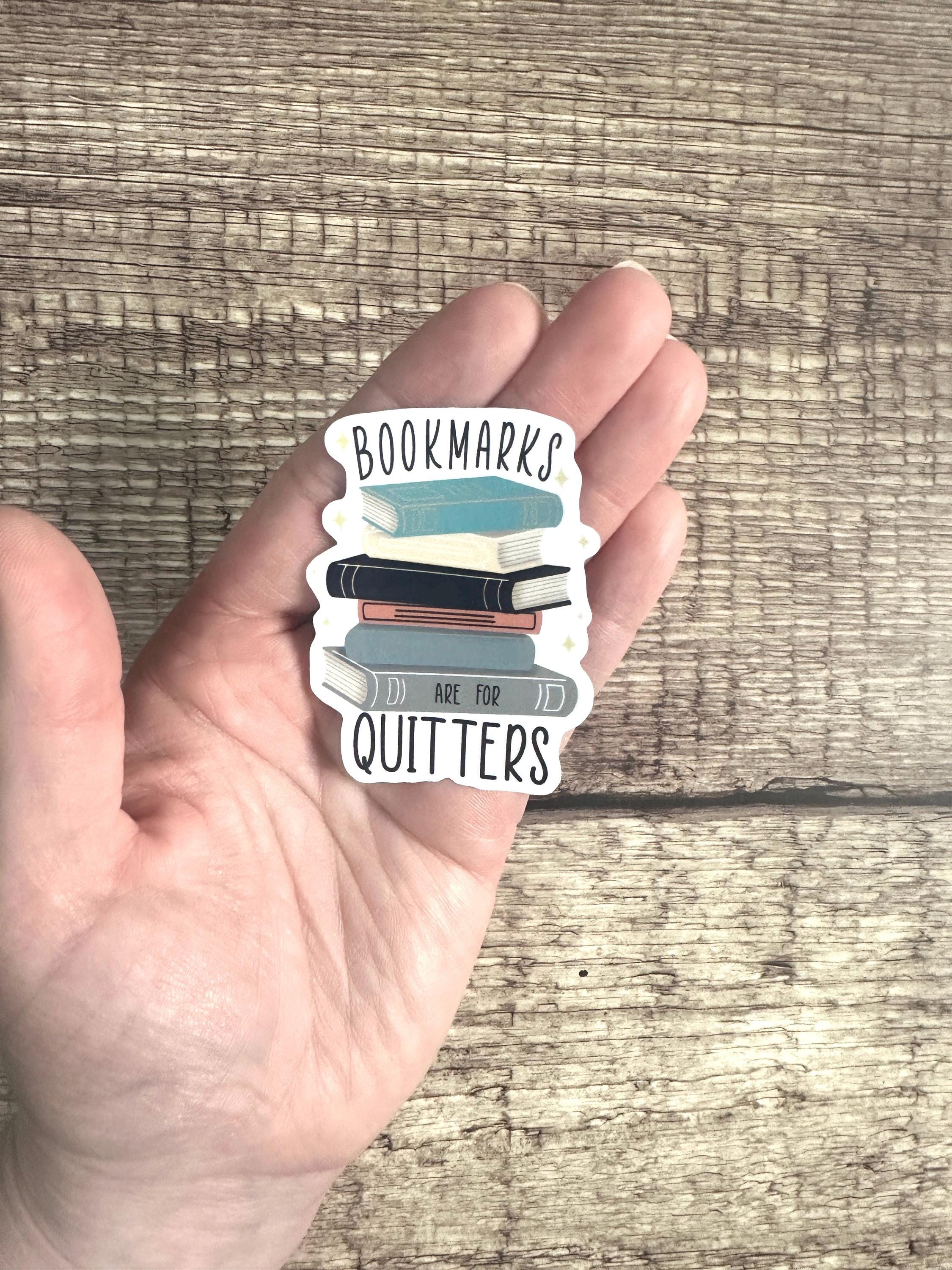 Funny Bookish Waterproof Sticker: "Bookmarks Are For Quitters" Vinyl Decal Reader Gift