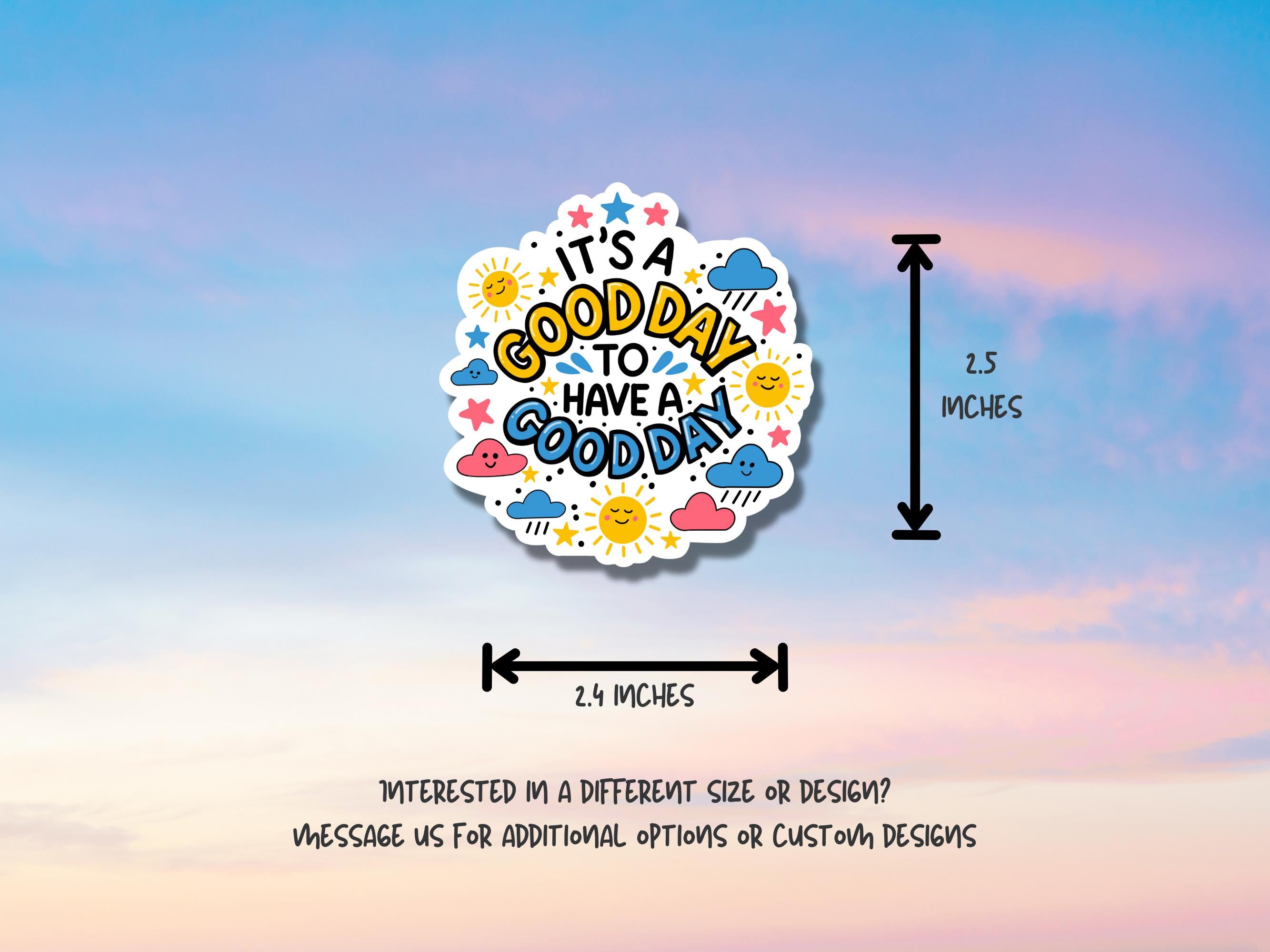 Inspirational Quote Waterproof Sticker: "It's a Good Day To Have a Good Day"- Motivational Vinyl Decal