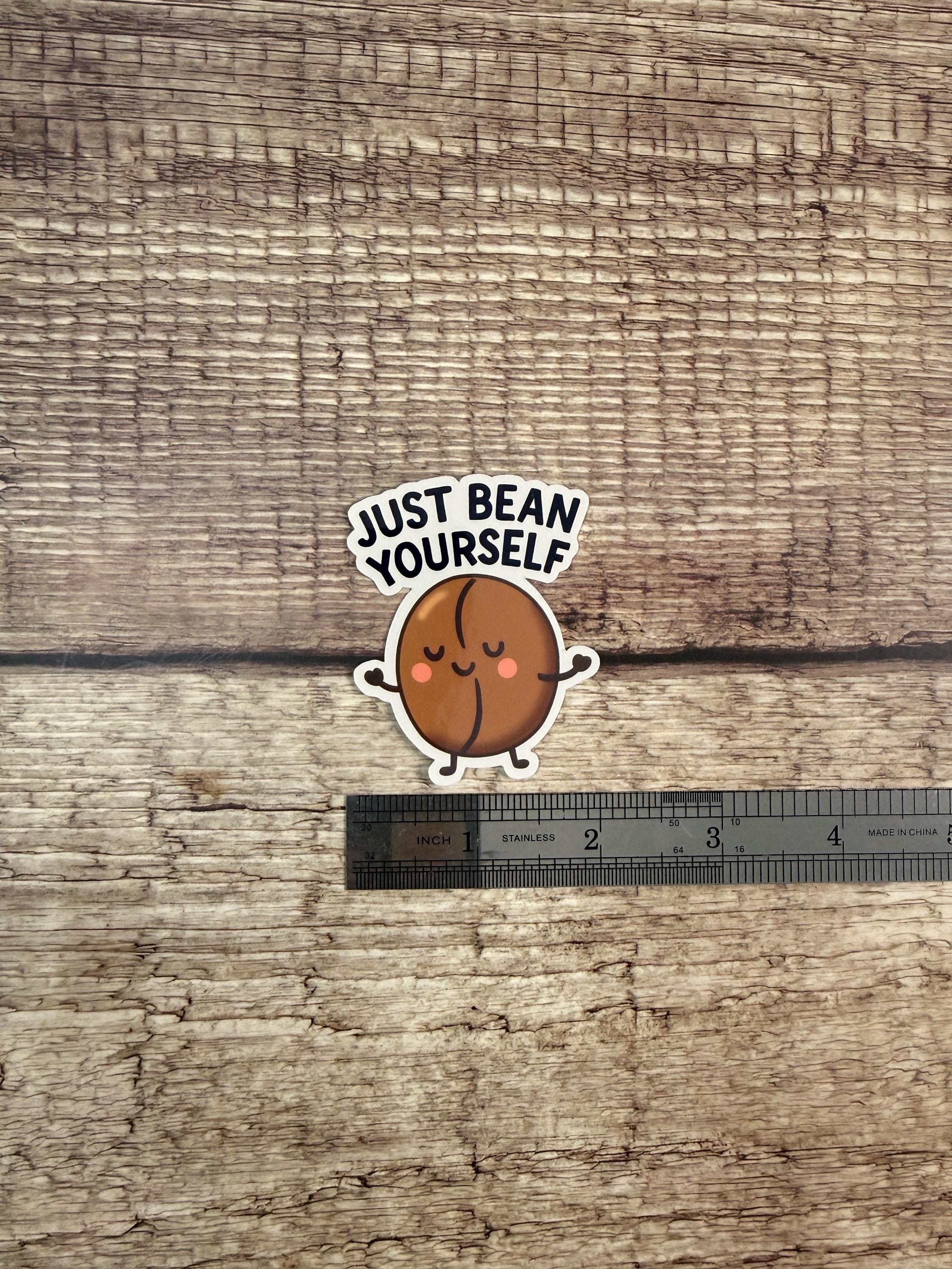Cute Food Pun Waterproof Sticker: "Just Bean Yourself" Motivational Vinyl Decal Gift