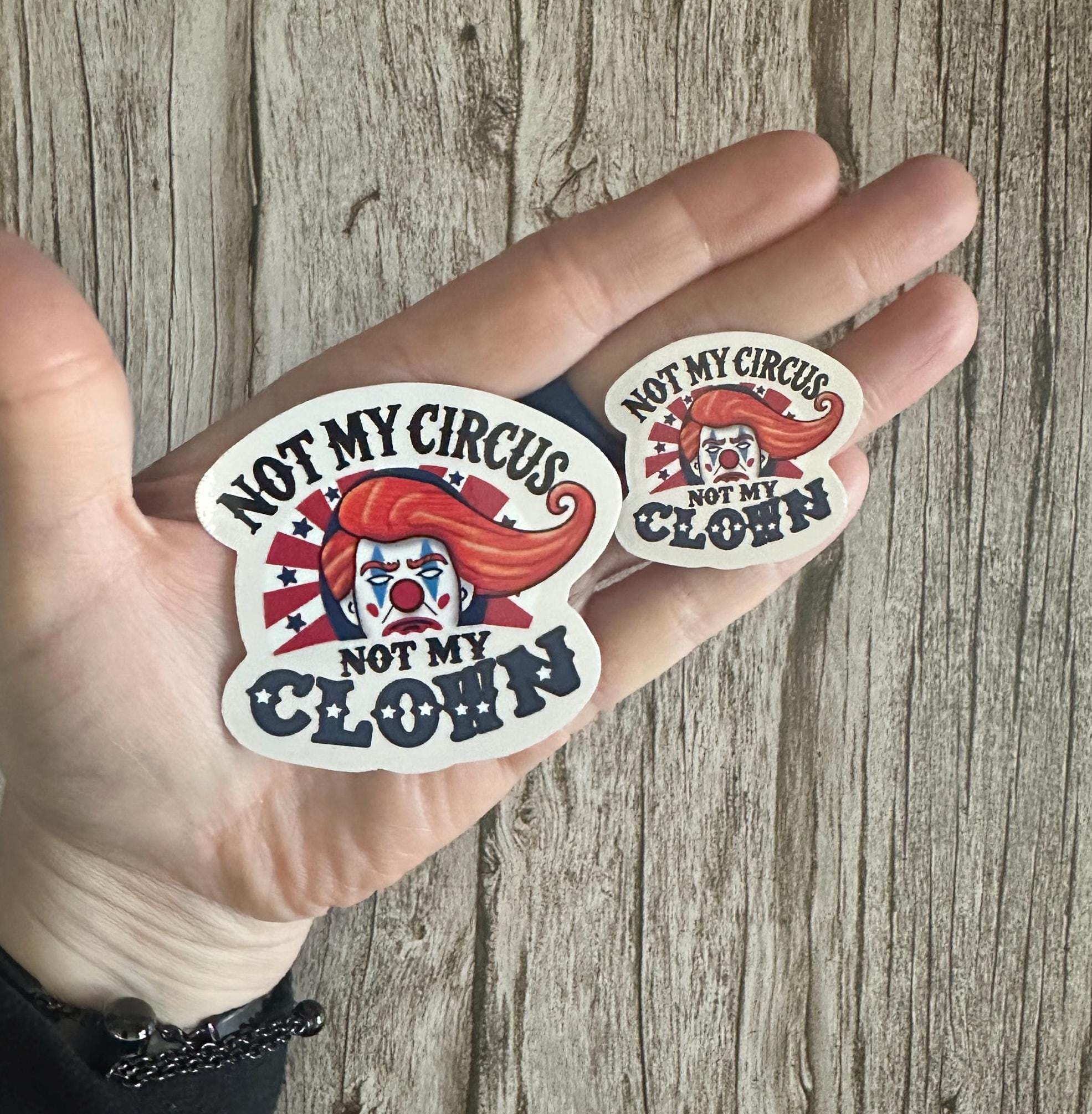 Political Humor Sticker - "Not My Circus Not My Clown" Anti-Trump Decal, Funny Political & Anti-MAGA Humor Gift