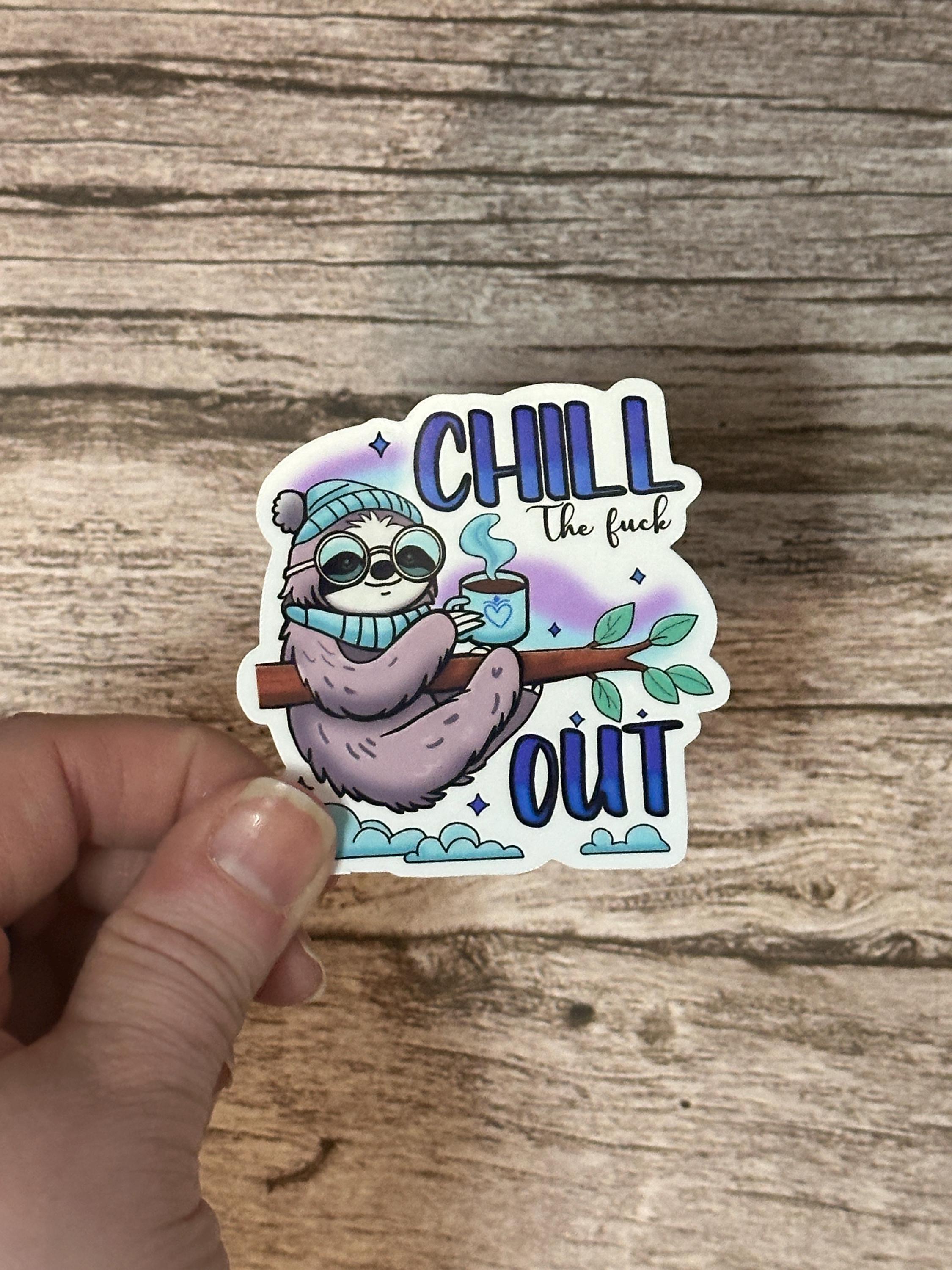 Sarcastic Waterproof Sticker "Chill the Fuck Out" Sloth Vinyl Decal