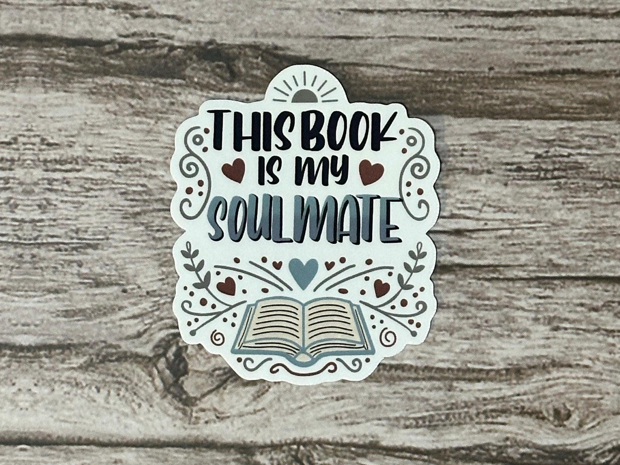 Cute Bookish Waterproof Sticker "This Book Is My Soulmate" Vinyl Decal Reader Gift